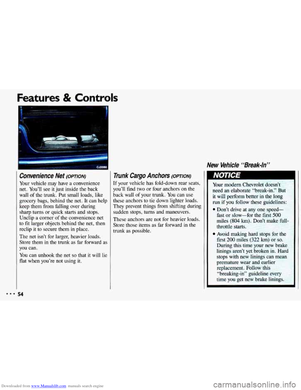 CHEVROLET CAVALIER 1993 1.G Workshop Manual Downloaded from www.Manualslib.com manuals search engine Features & Controls
. . ,. .
. ... .
Convenience Net (OPTION)
Your vehicle may have a convenience
net. You’ll see it just inside CHEVROLET CAVALIER 1993 1.G Workshop Manual Downloaded from www.Manualslib.com manuals search engine Features & Controls
. . ,. .
. ... .
Convenience Net (OPTION)
Your vehicle may have a convenience
net. You’ll see it just inside
