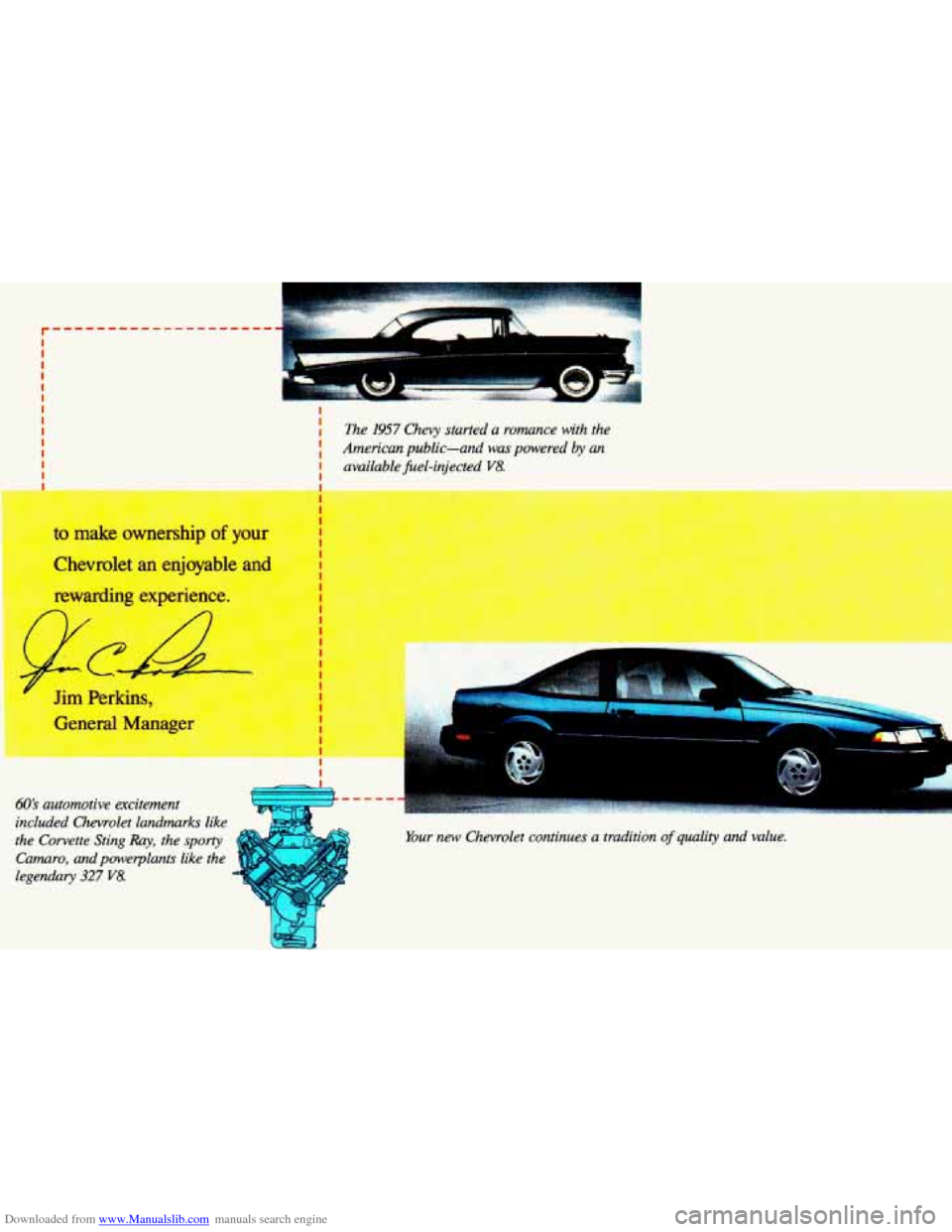 CHEVROLET CAVALIER 1993 1.G Owners Manual Downloaded from www.Manualslib.com manuals search engine The 1957 Chevy  started a romance  with  the 
American  public-and  was  powered 
by an 
available  fuel-injected 
V8. 
60s automotive  excite