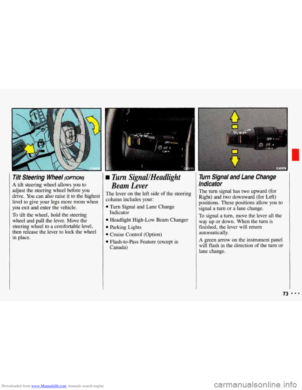CHEVROLET CAVALIER 1993 1.G Owners Manual Downloaded from www.Manualslib.com manuals search engine Tilt Steering Wheel (OPTION)
A tilt steering wheel allows you to
adjust the steering wheel before you
drive. You can also raise CHEVROLET CAVALIER 1993 1.G Owners Manual Downloaded from www.Manualslib.com manuals search engine Tilt Steering Wheel (OPTION)
A tilt steering wheel allows you to
adjust the steering wheel before you
drive. You can also raise