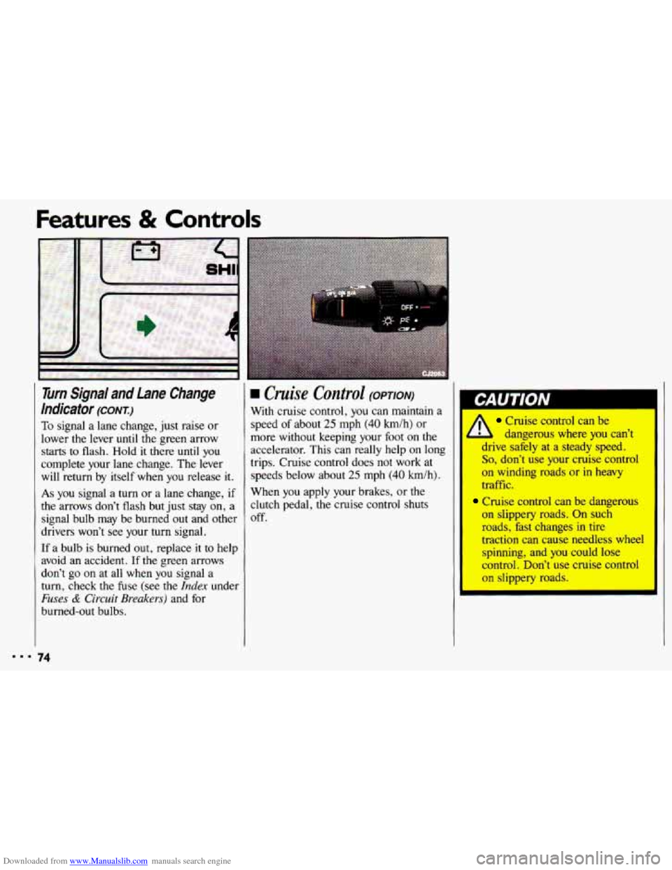 CHEVROLET CAVALIER 1993 1.G Owners Manual Downloaded from www.Manualslib.com manuals search engine Features & Controls 
Turn  Signal  and  Lane  Change 
Indicator 
(CONI) 
To signal  a  lane  change,  just raise  or 
lower  the lever 
until t
