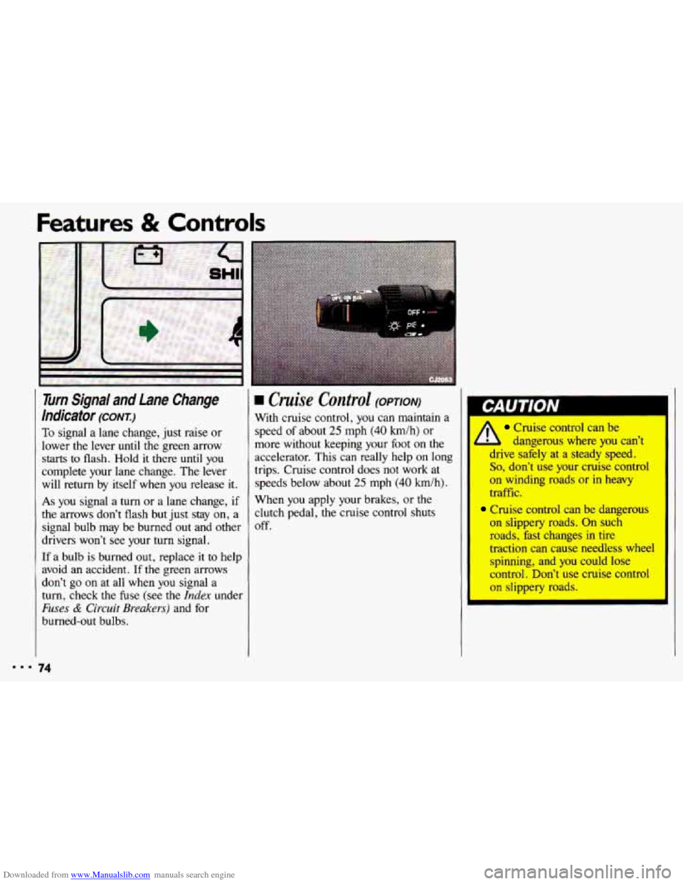 CHEVROLET CAVALIER 1993 1.G Manual PDF Downloaded from www.Manualslib.com manuals search engine Features & Controls
Turn Signal and Lane Change
Indicator
(CONI)
To signal a lane change, just raise or
lower the lever
until t CHEVROLET CAVALIER 1993 1.G Manual PDF Downloaded from www.Manualslib.com manuals search engine Features & Controls
Turn Signal and Lane Change
Indicator
(CONI)
To signal a lane change, just raise or
lower the lever
until t