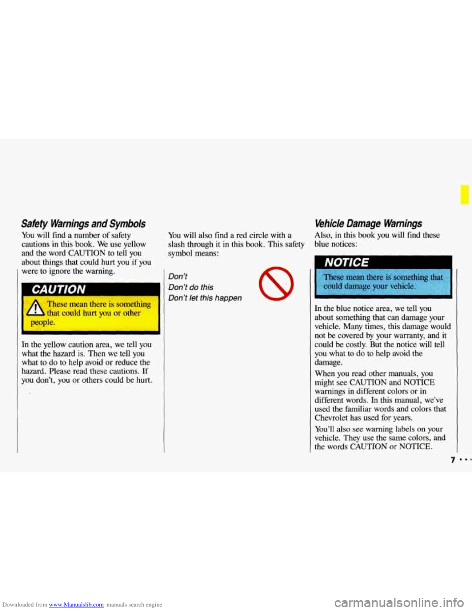 CHEVROLET CAVALIER 1993 1.G Owners Manual Downloaded from www.Manualslib.com manuals search engine I 
Satiety Warnings and Symbols 
You will  find  a  number  of safety 
cautions in this book.  We use  yellow 
and  the word  CAUTION  to  tell