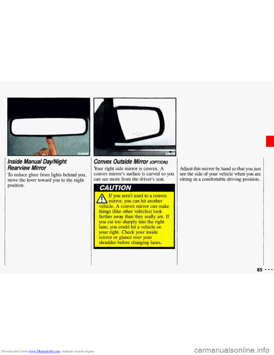 CHEVROLET CAVALIER 1993 1.G Owners Manual Downloaded from www.Manualslib.com manuals search engine Inside  Manual  DayINight 
Rearview  Mirror 
To reduce glare from  lights  behind  you, 
move 
the lever  toward you to the  night 
position. 
