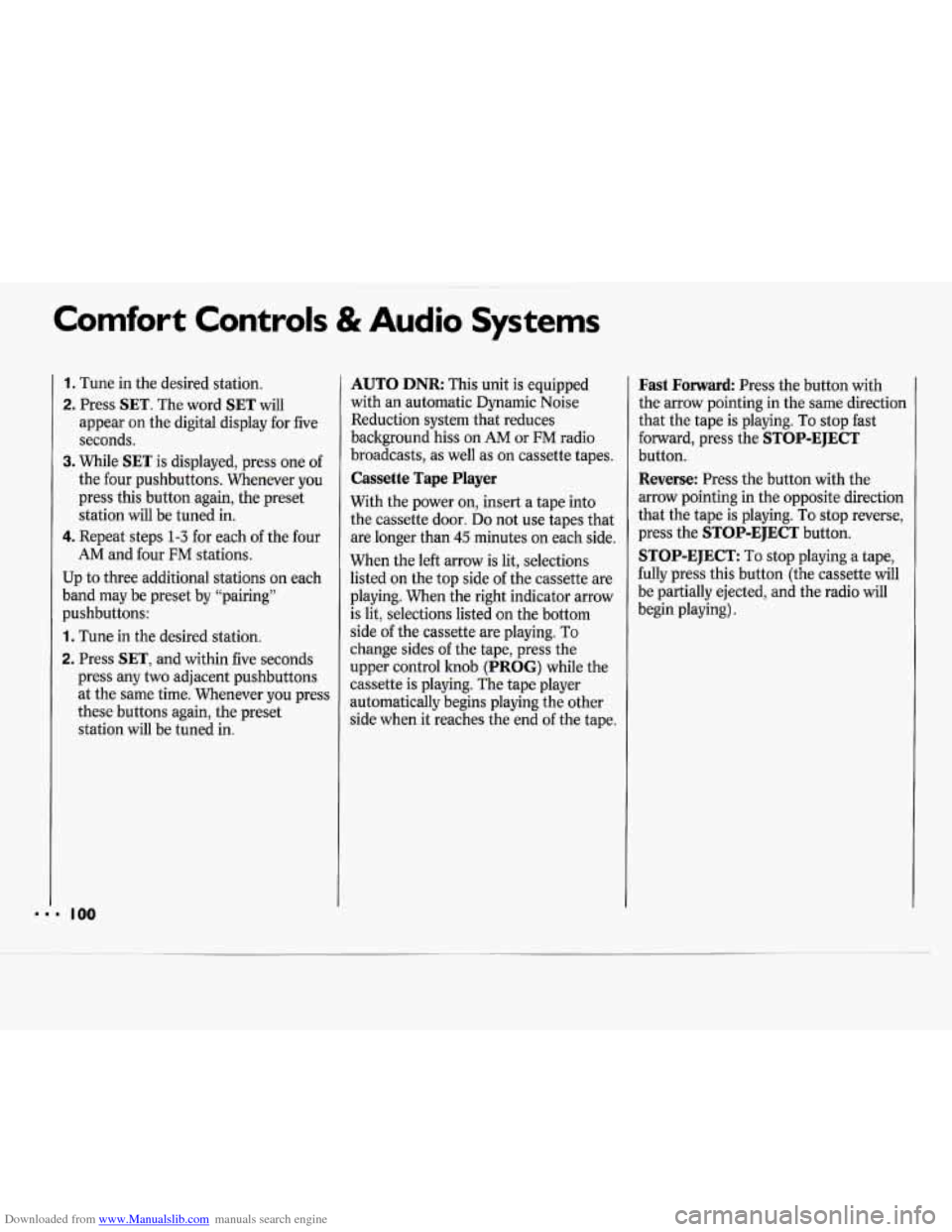 CHEVROLET CAVALIER 1994 1.G Owners Manual Downloaded from www.Manualslib.com manuals search engine Comfort Controls & Audio Systems
1. Tune in the desired station.
2. Press SET. The word SET will
appear on the digital display for five CHEVROLET CAVALIER 1994 1.G Owners Manual Downloaded from www.Manualslib.com manuals search engine Comfort Controls & Audio Systems
1. Tune in the desired station.
2. Press SET. The word SET will
appear on the digital display for five
