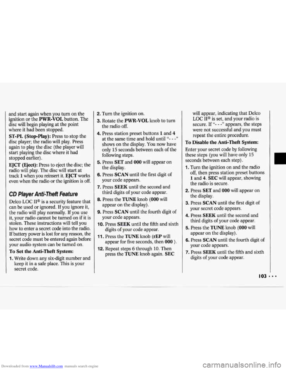 CHEVROLET CAVALIER 1994 1.G Owners Manual Downloaded from www.Manualslib.com manuals search engine and start again when you turn on the
ignition or the
PWR-VOL button. The
disc will begin playing at the point
where it had bee CHEVROLET CAVALIER 1994 1.G Owners Manual Downloaded from www.Manualslib.com manuals search engine and start again when you turn on the
ignition or the
PWR-VOL button. The
disc will begin playing at the point
where it had bee
