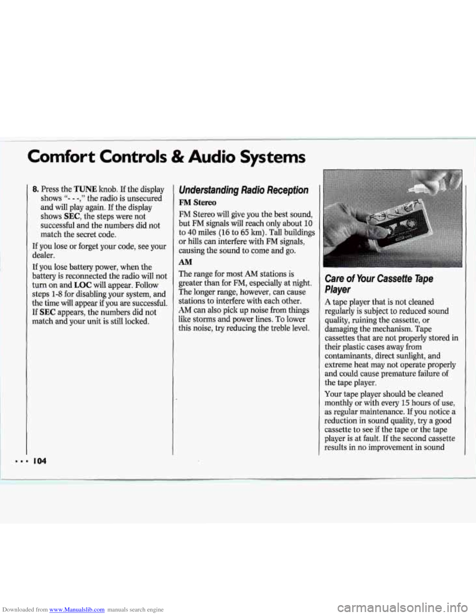 CHEVROLET CAVALIER 1994 1.G Owners Manual Downloaded from www.Manualslib.com manuals search engine Comfort Controls & Audio Systems
8. Press the TUNE knob. If the display
shows
"- - -," the radio is unsecured
and
will play again. CHEVROLET CAVALIER 1994 1.G Owners Manual Downloaded from www.Manualslib.com manuals search engine Comfort Controls & Audio Systems
8. Press the TUNE knob. If the display
shows
"- - -," the radio is unsecured
and
will play again.