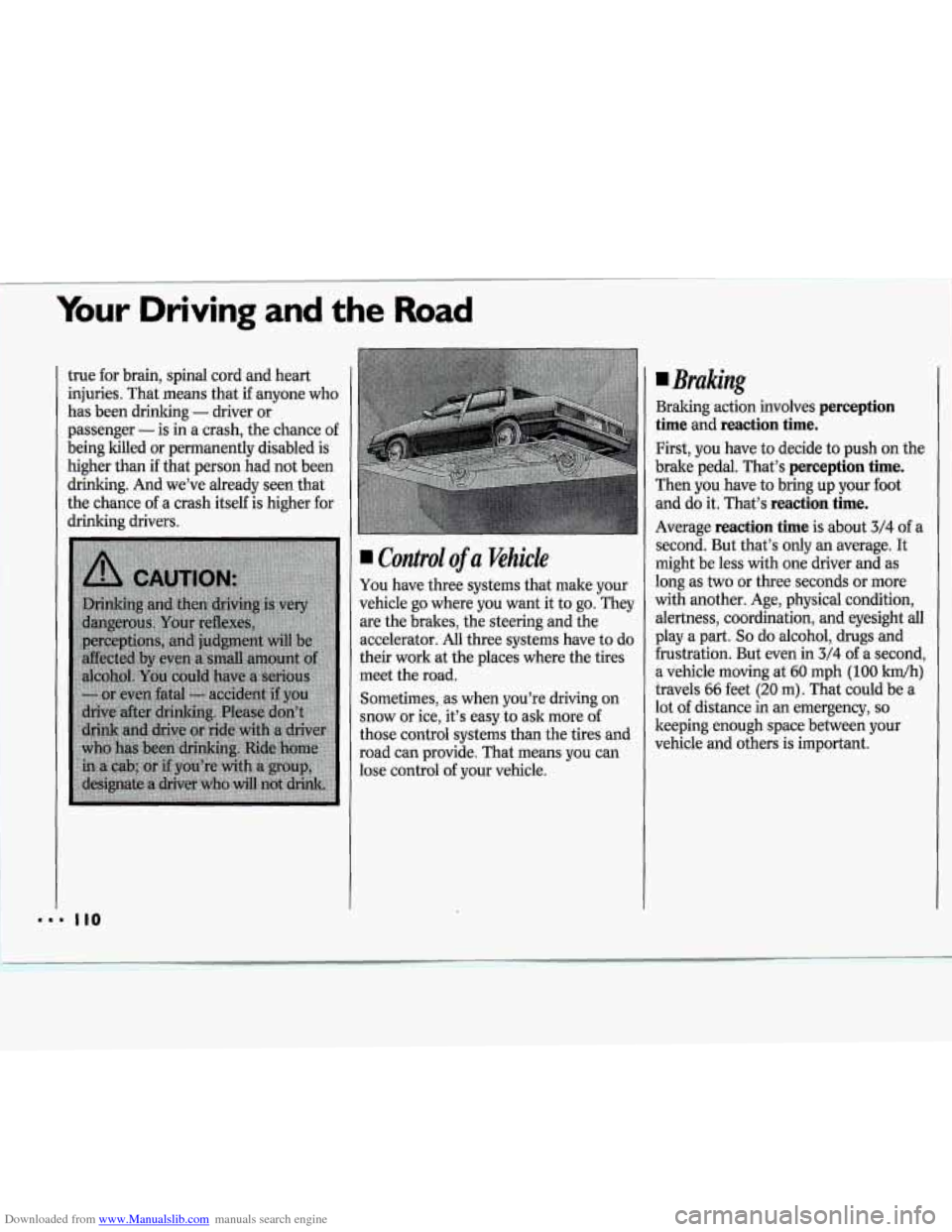 CHEVROLET CAVALIER 1994 1.G Owners Manual Downloaded from www.Manualslib.com manuals search engine Your Driving and the Road
true for brain, spinal cord and heart
injuries. That means that
if anyone who
has been drinking
- driver CHEVROLET CAVALIER 1994 1.G Owners Manual Downloaded from www.Manualslib.com manuals search engine Your Driving and the Road
true for brain, spinal cord and heart
injuries. That means that
if anyone who
has been drinking
- driver