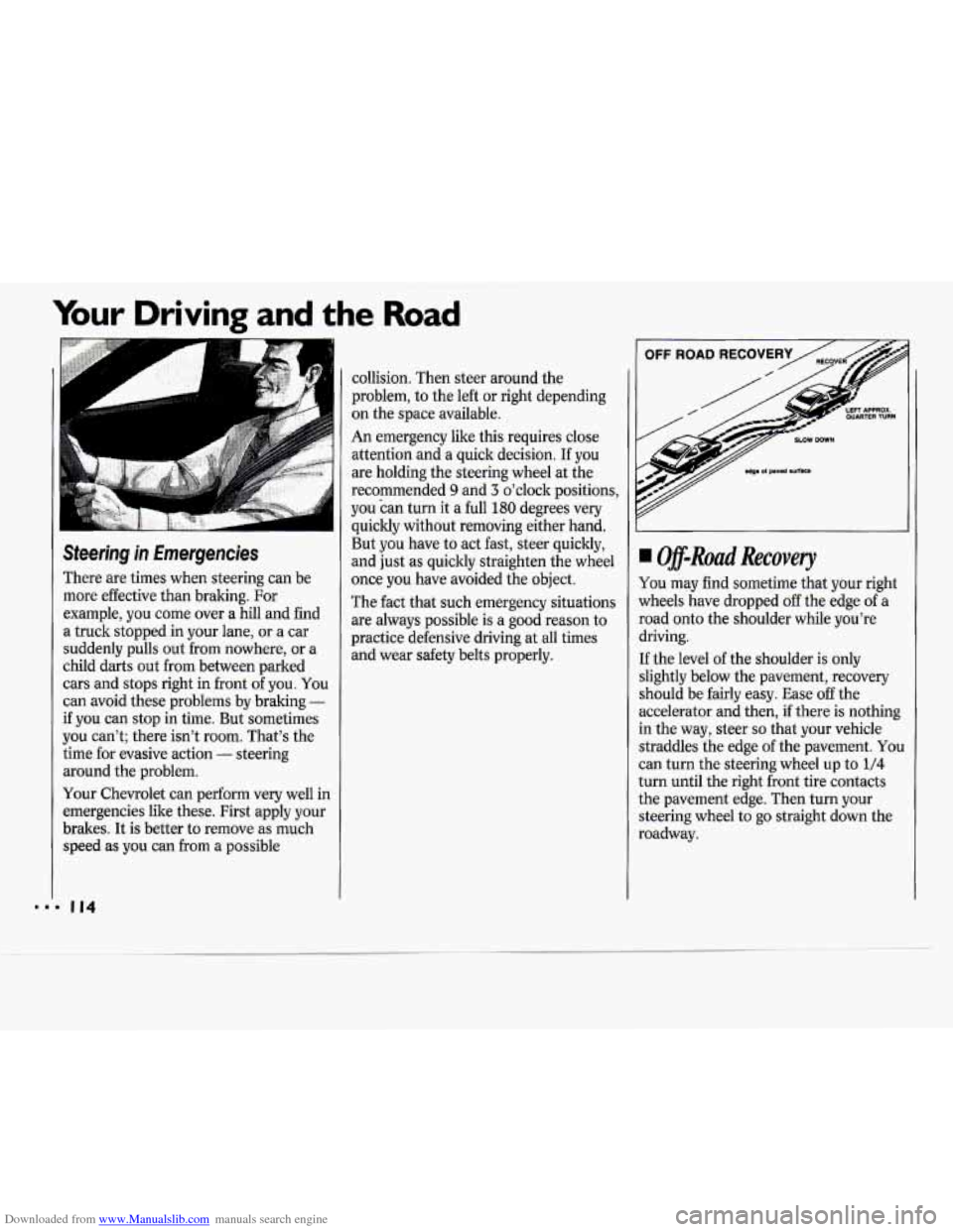 CHEVROLET CAVALIER 1994 1.G Owners Manual Downloaded from www.Manualslib.com manuals search engine Your Driving and the Road
P
..
Steering in Emergencies
There are times when steering can De
more effective than braking. For
examp CHEVROLET CAVALIER 1994 1.G Owners Manual Downloaded from www.Manualslib.com manuals search engine Your Driving and the Road
P
..
Steering in Emergencies
There are times when steering can De
more effective than braking. For
examp