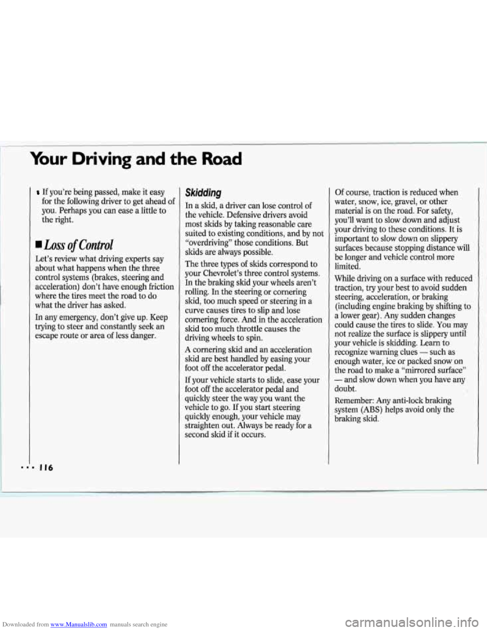 CHEVROLET CAVALIER 1994 1.G Owners Manual Downloaded from www.Manualslib.com manuals search engine Your Driving and the Road 
If you’re  being  passed,  make  it  easy 
for  the  following  driver  to get  ahead  of 
you.  Perhaps  you  can