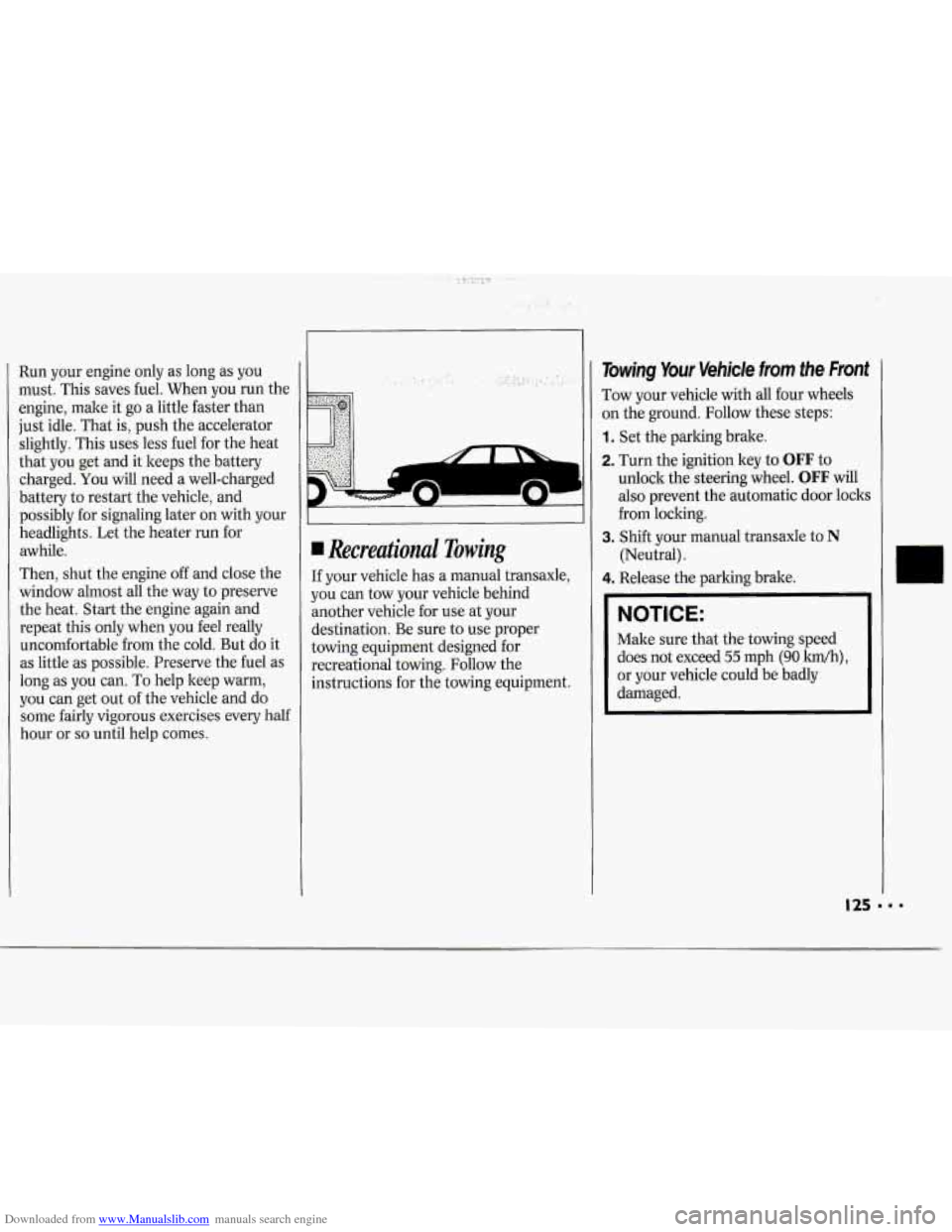CHEVROLET CAVALIER 1994 1.G Owners Manual Downloaded from www.Manualslib.com manuals search engine Run your engine only as long as you
must. This saves fuel. When you run the
engine, malte it go a little faster than
just id CHEVROLET CAVALIER 1994 1.G Owners Manual Downloaded from www.Manualslib.com manuals search engine Run your engine only as long as you
must. This saves fuel. When you run the
engine, malte it go a little faster than
just id