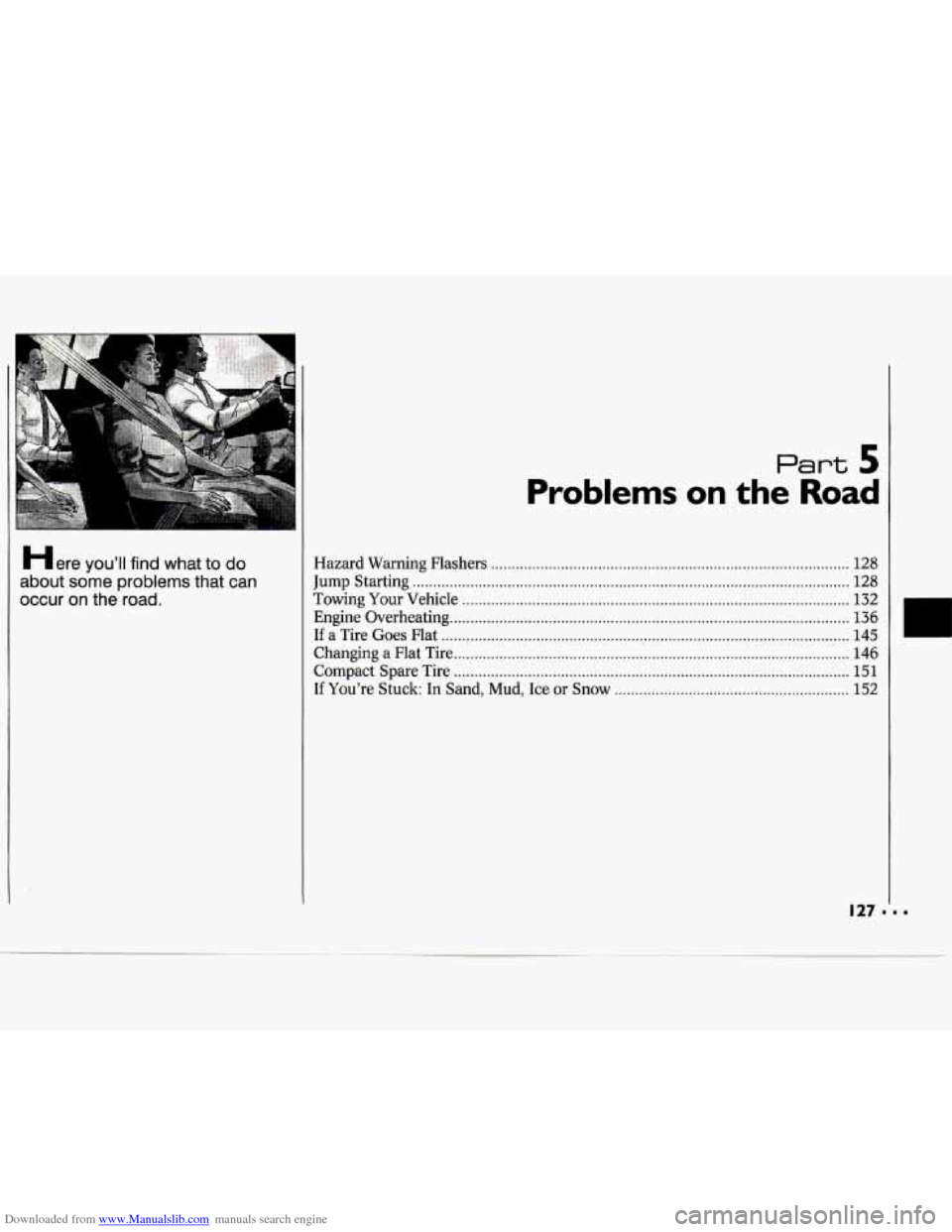 CHEVROLET CAVALIER 1994 1.G Owners Manual Downloaded from www.Manualslib.com manuals search engine Here you’ll find what  to do 
about  some  problems that can 
occur 
on the road . 
Part 5 
Problems on the Road 
Hazard  Warning  Flashers .