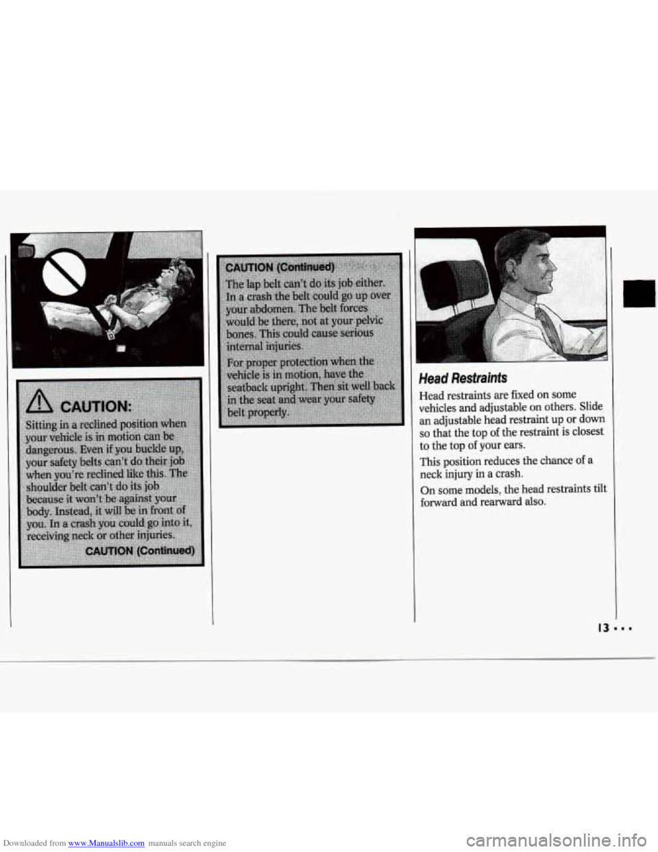 CHEVROLET CAVALIER 1994 1.G User Guide Downloaded from www.Manualslib.com manuals search engine I
1
Head Restraints
Head restraints are fixed on some
vehicles and adjustable on others. Slide
an adjustable head restraint up or do CHEVROLET CAVALIER 1994 1.G User Guide Downloaded from www.Manualslib.com manuals search engine I
1
Head Restraints
Head restraints are fixed on some
vehicles and adjustable on others. Slide
an adjustable head restraint up or do