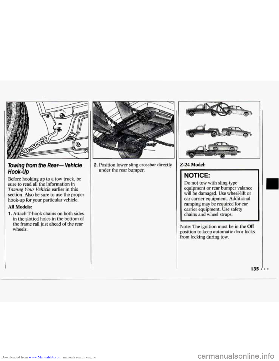 CHEVROLET CAVALIER 1994 1.G Owners Manual Downloaded from www.Manualslib.com manuals search engine Towing from the Rear- Vehicle
Hook-up
Before hooking up to a tow truck, be
sure to read all the information in
Towing Your Vehicle ear CHEVROLET CAVALIER 1994 1.G Owners Manual Downloaded from www.Manualslib.com manuals search engine Towing from the Rear- Vehicle
Hook-up
Before hooking up to a tow truck, be
sure to read all the information in
Towing Your Vehicle ear
