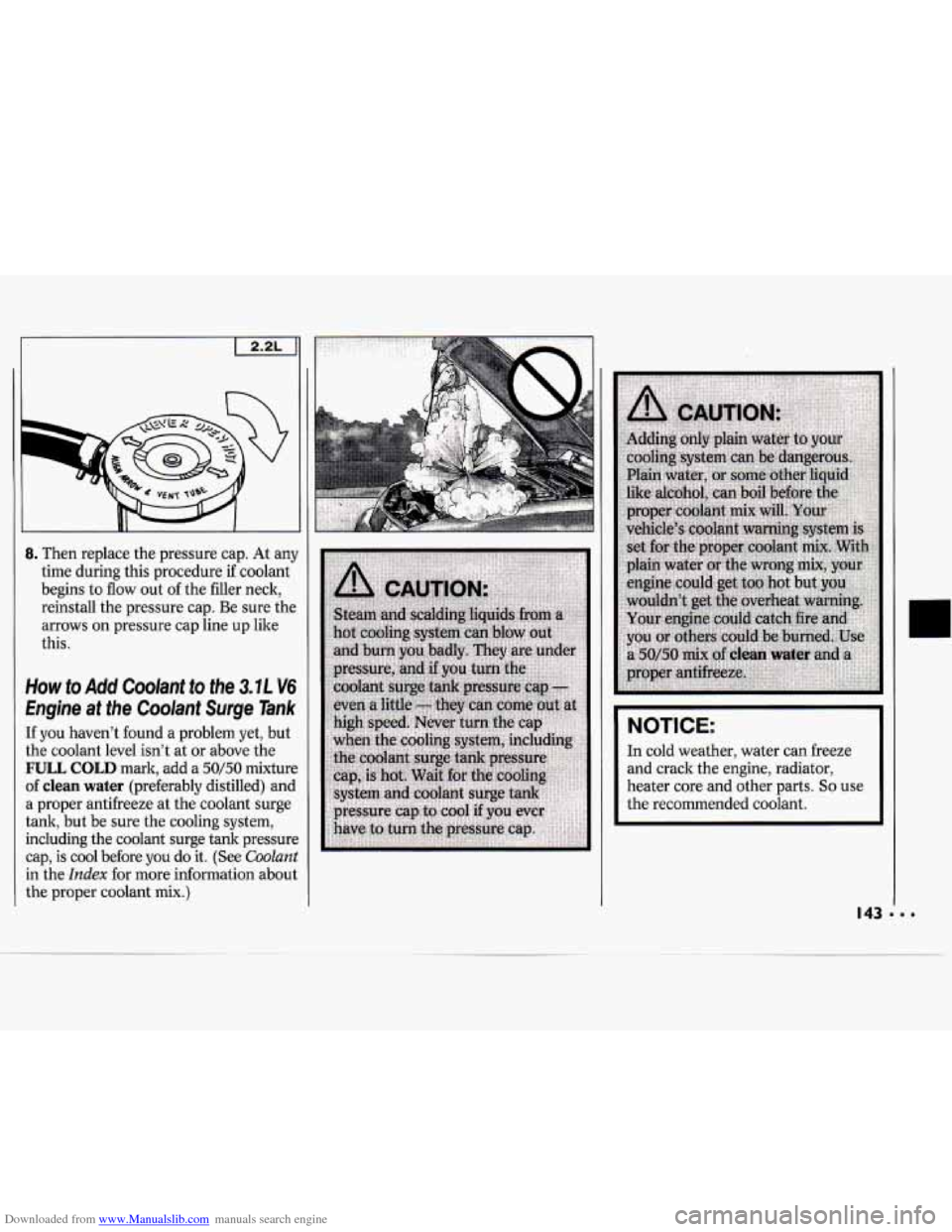 CHEVROLET CAVALIER 1994 1.G Owners Manual Downloaded from www.Manualslib.com manuals search engine II
R
8. Then replace the pressure cap. At anj
time during this procedure
if coolant
begins to flow
out of the filler neck,
reinst CHEVROLET CAVALIER 1994 1.G Owners Manual Downloaded from www.Manualslib.com manuals search engine II
R
8. Then replace the pressure cap. At anj
time during this procedure
if coolant
begins to flow
out of the filler neck,
reinst