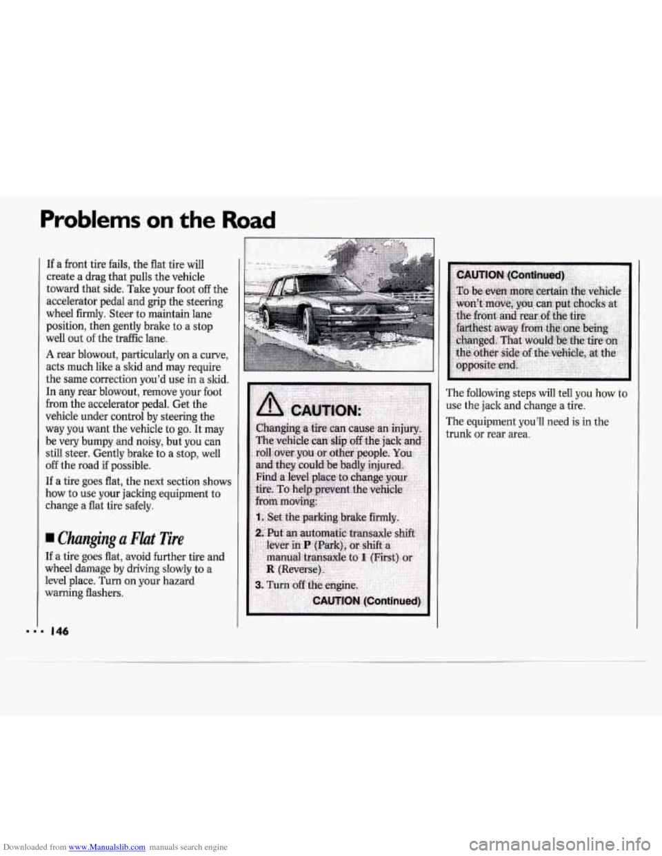 CHEVROLET CAVALIER 1994 1.G Owners Manual Downloaded from www.Manualslib.com manuals search engine Problems on the Road
If a front tire fails, the flat tire will
create a drag that pulls the vehicle
toward that side. Take your foo CHEVROLET CAVALIER 1994 1.G Owners Manual Downloaded from www.Manualslib.com manuals search engine Problems on the Road
If a front tire fails, the flat tire will
create a drag that pulls the vehicle
toward that side. Take your foo