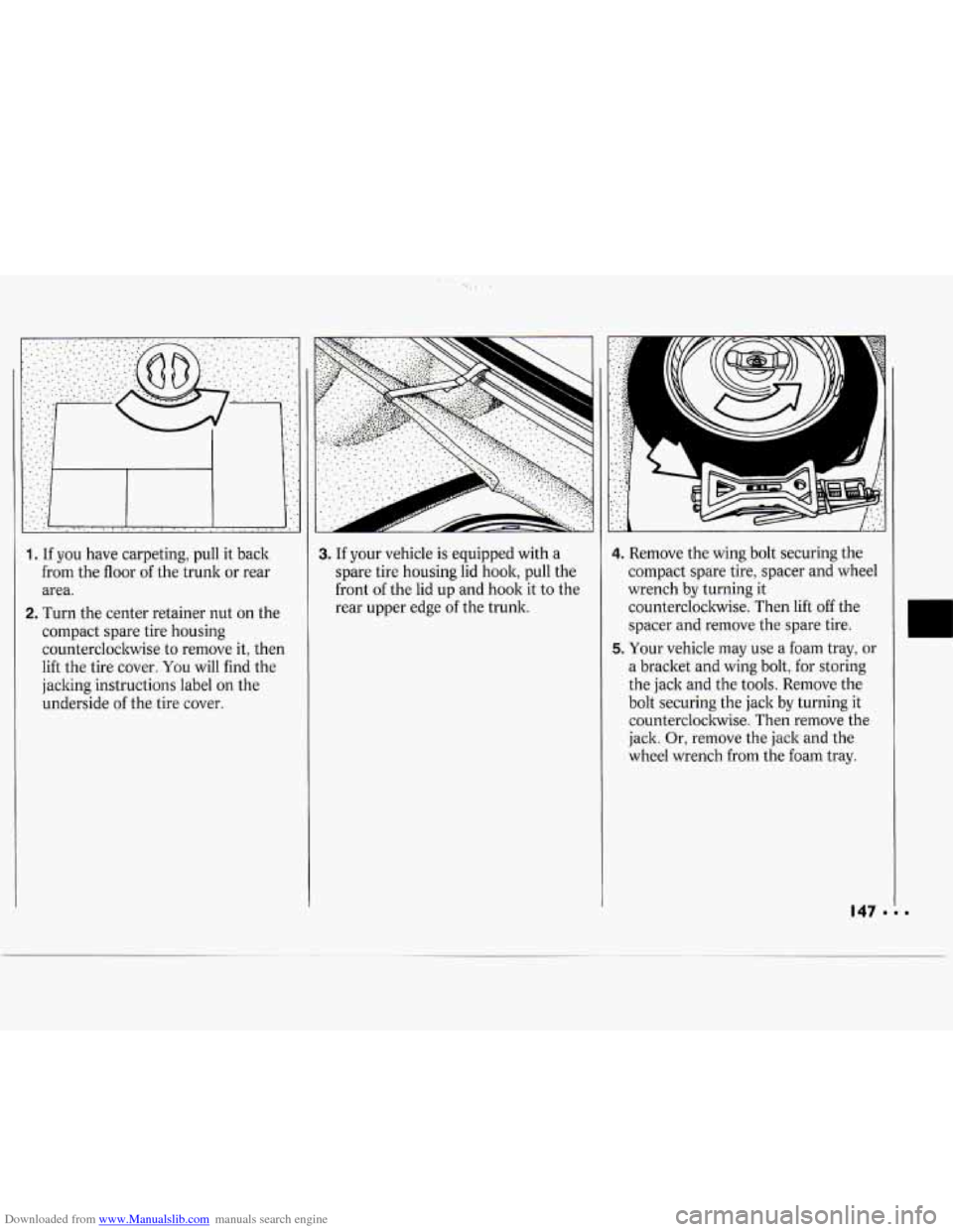 CHEVROLET CAVALIER 1994 1.G Owners Manual Downloaded from www.Manualslib.com manuals search engine 1. If you have carpeting,  pull it back 
from  the floor  of the  trunk  or rear 
area. 
2. Turn  the  center retainer  nut on the 
compact spa