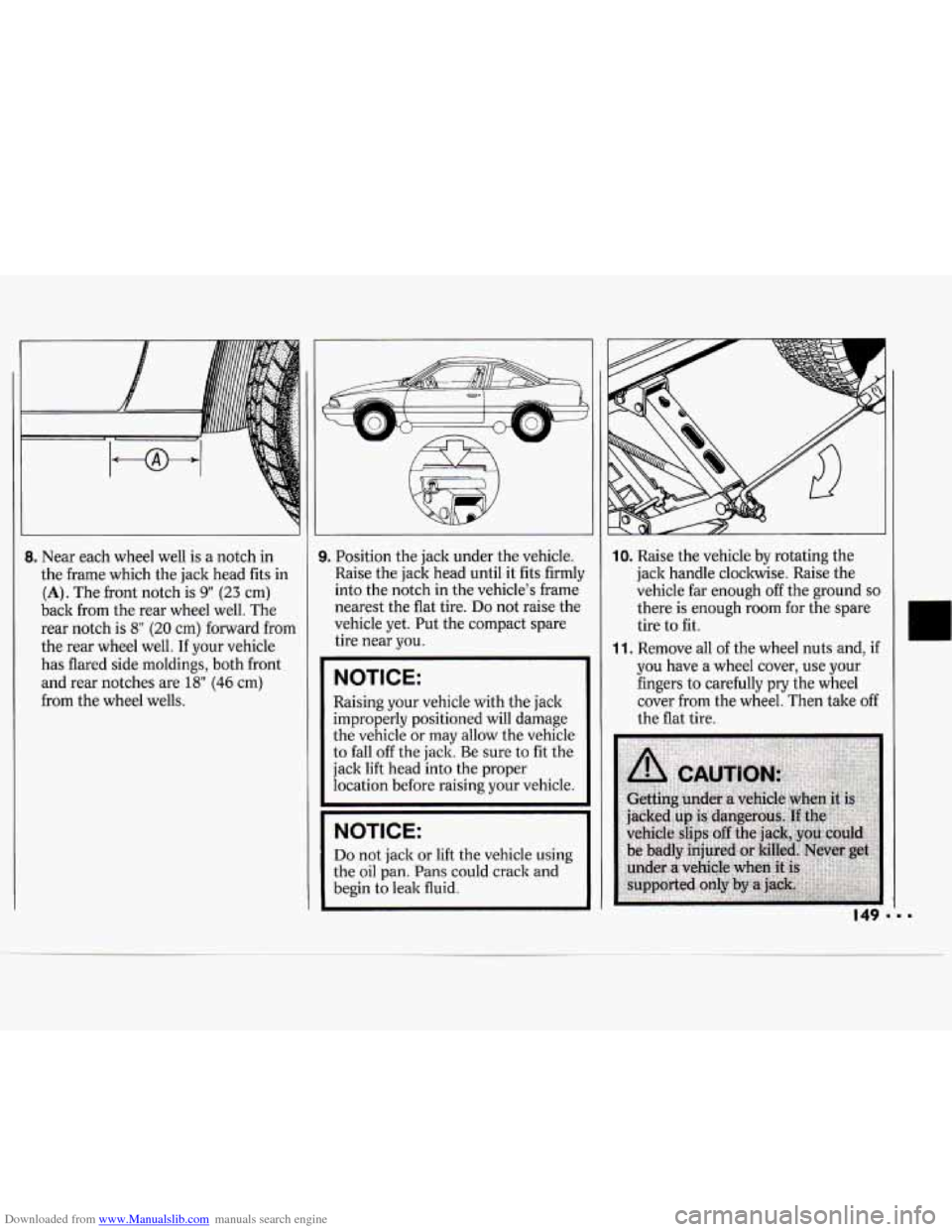 CHEVROLET CAVALIER 1994 1.G Owners Manual Downloaded from www.Manualslib.com manuals search engine 8. Near each wheel well is a notch in
the frame which the jack head fits in
(A). The front notch is 9" (23 cm)
back from the rear w CHEVROLET CAVALIER 1994 1.G Owners Manual Downloaded from www.Manualslib.com manuals search engine 8. Near each wheel well is a notch in
the frame which the jack head fits in
(A). The front notch is 9" (23 cm)
back from the rear w