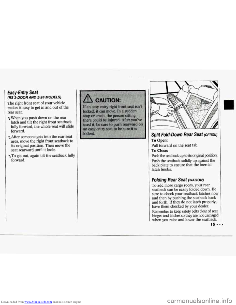 CHEVROLET CAVALIER 1994 1.G User Guide Downloaded from www.Manualslib.com manuals search engine Easy-Enfry Seaf
(RS 2-DOOR AND 2-24 MODELS)
The right front seat of your vehicle
makes it easy to get in and out of the
rear seat. CHEVROLET CAVALIER 1994 1.G User Guide Downloaded from www.Manualslib.com manuals search engine Easy-Enfry Seaf
(RS 2-DOOR AND 2-24 MODELS)
The right front seat of your vehicle
makes it easy to get in and out of the
rear seat.