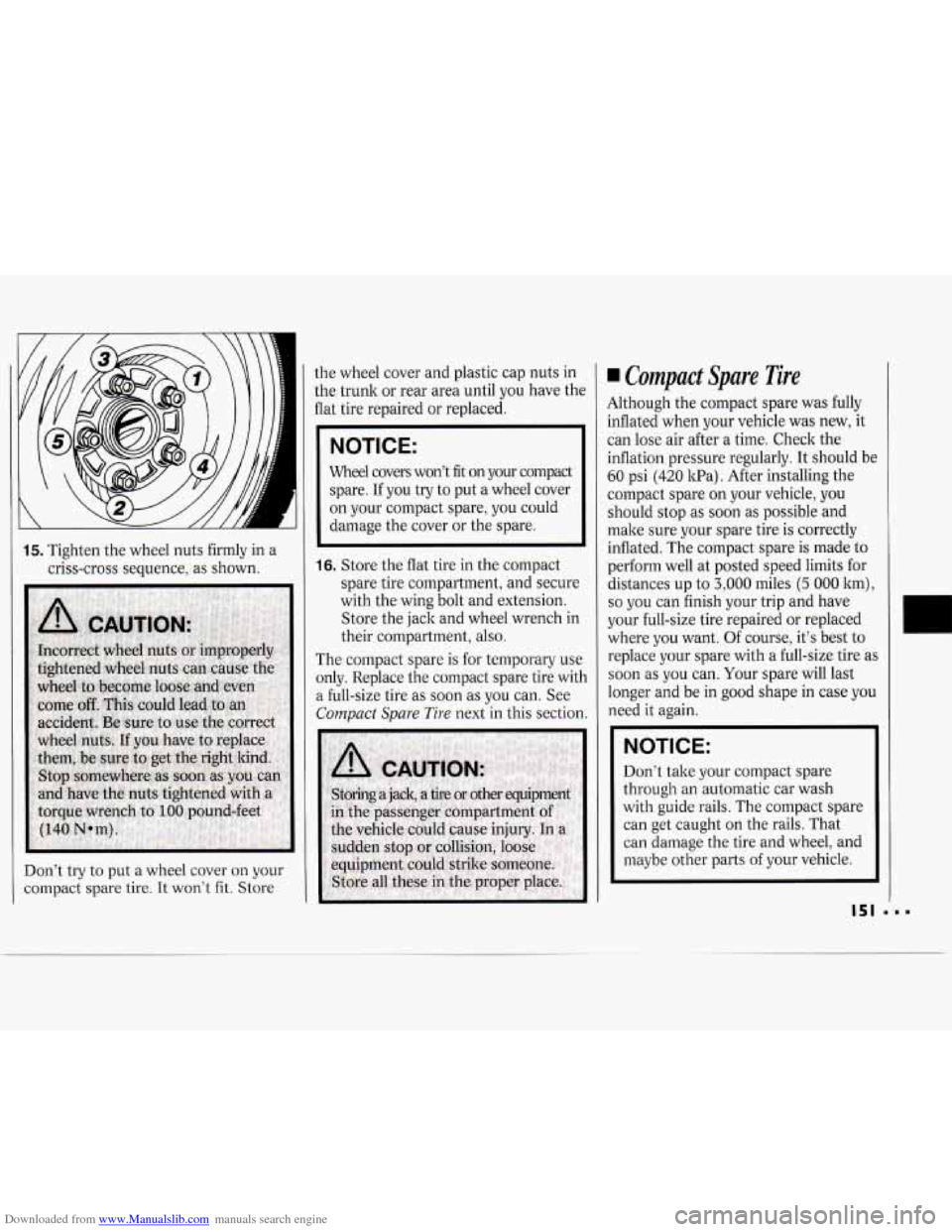 CHEVROLET CAVALIER 1994 1.G Owners Manual Downloaded from www.Manualslib.com manuals search engine 15. Tighten the wheel  nuts firmly  in a 
criss-cross  sequence,  as shown. 
Don’t  try  to put  a  wheel  cover 
on your 
compact  spare tir