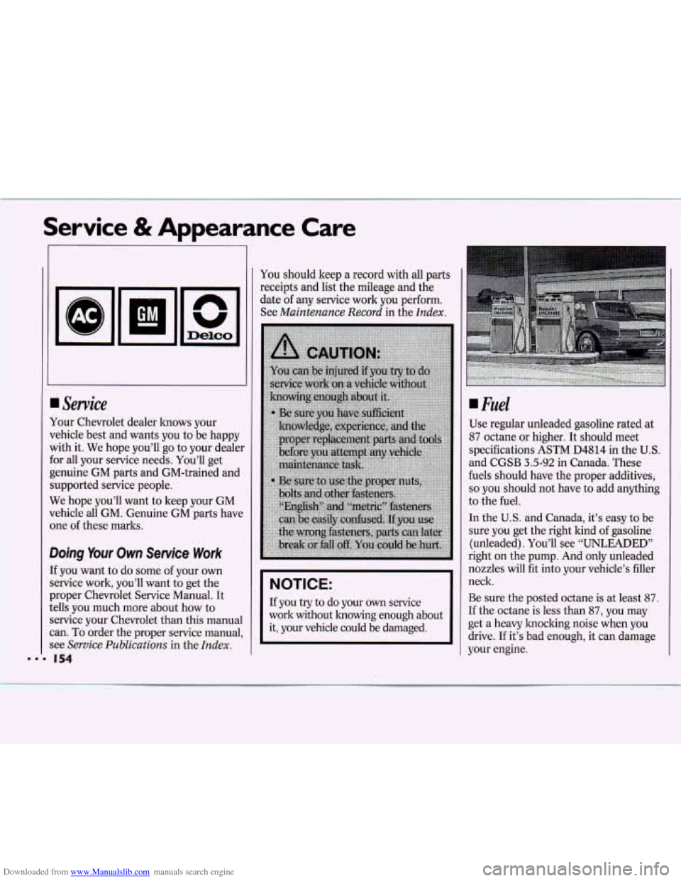 CHEVROLET CAVALIER 1994 1.G Owners Manual Downloaded from www.Manualslib.com manuals search engine Service & Appearance Care
.I I.
Service
Your Chevrolet dealer knows your
vehicle best and wants you to be happy
with it. We hope CHEVROLET CAVALIER 1994 1.G Owners Manual Downloaded from www.Manualslib.com manuals search engine Service & Appearance Care
.I I.
Service
Your Chevrolet dealer knows your
vehicle best and wants you to be happy
with it. We hope