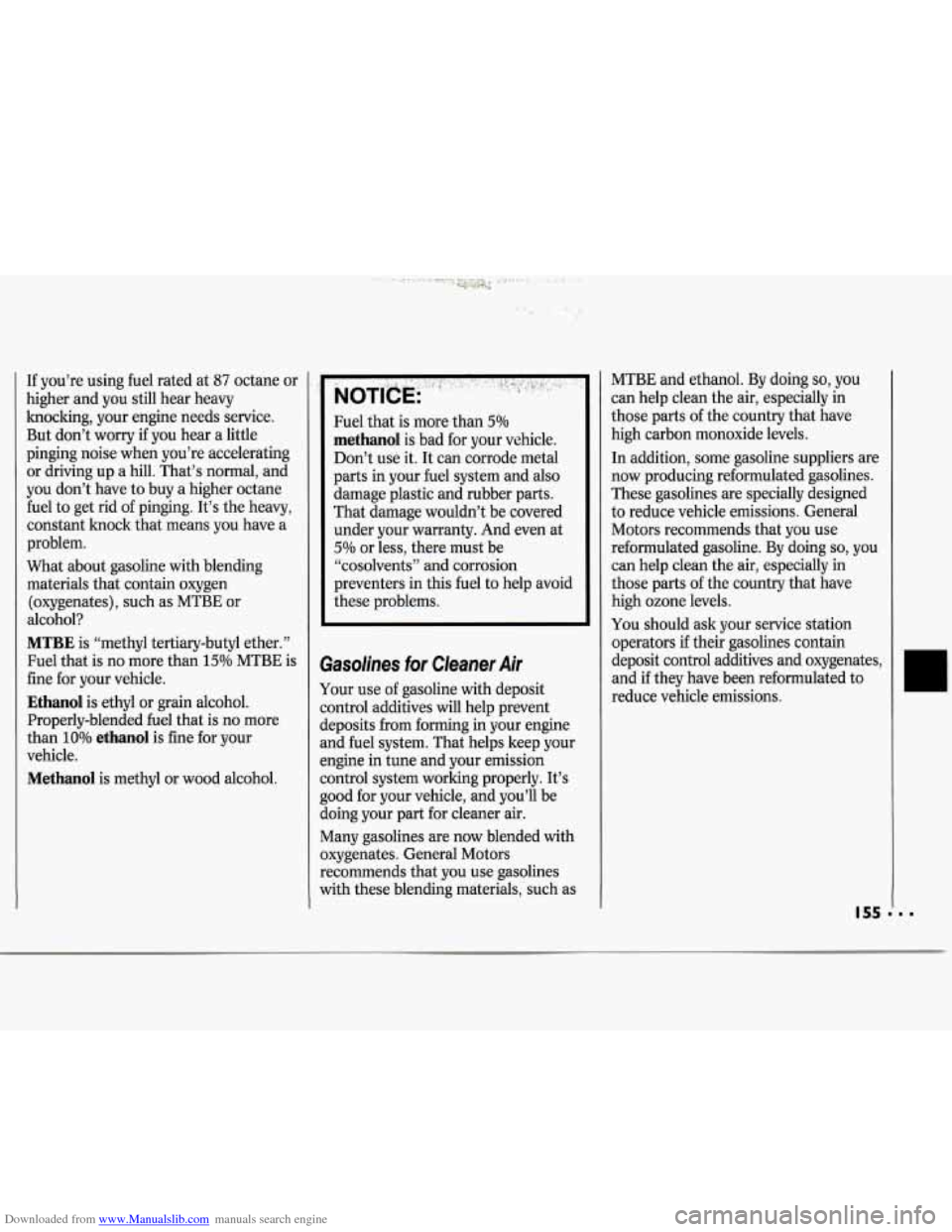 CHEVROLET CAVALIER 1994 1.G Owners Manual Downloaded from www.Manualslib.com manuals search engine If you’re using fuel rated at 87 octane or
higher and you still hear heavy
knocking, your engine needs service.
But don’t CHEVROLET CAVALIER 1994 1.G Owners Manual Downloaded from www.Manualslib.com manuals search engine If you’re using fuel rated at 87 octane or
higher and you still hear heavy
knocking, your engine needs service.
But don’t