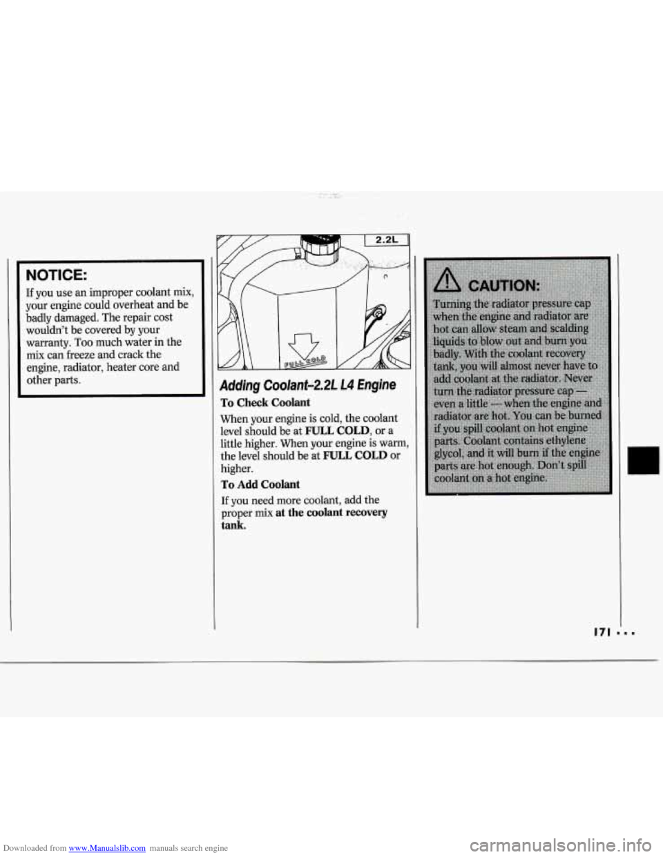 CHEVROLET CAVALIER 1994 1.G Owners Manual Downloaded from www.Manualslib.com manuals search engine NOTICE:
If you use an improper coolant mix,
your engine could overheat and be
badly damaged. The repair cost
wouldnt be covered CHEVROLET CAVALIER 1994 1.G Owners Manual Downloaded from www.Manualslib.com manuals search engine NOTICE:
If you use an improper coolant mix,
your engine could overheat and be
badly damaged. The repair cost
wouldnt be covered