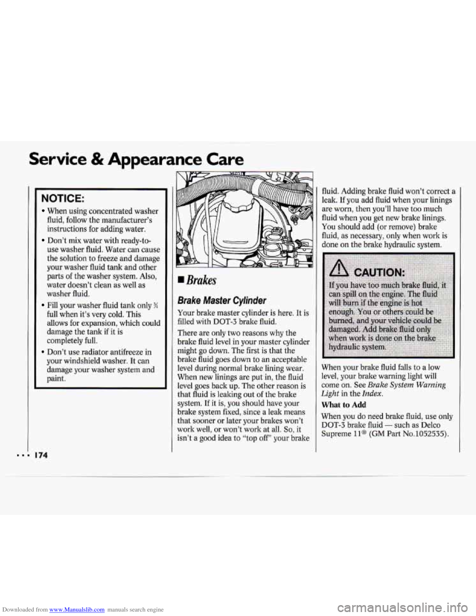CHEVROLET CAVALIER 1994 1.G Owners Manual Downloaded from www.Manualslib.com manuals search engine Service & Appearance Care
NOTICE:
When using concentrated washer
fluid, follow the manufacturer’s
instructions for adding water. CHEVROLET CAVALIER 1994 1.G Owners Manual Downloaded from www.Manualslib.com manuals search engine Service & Appearance Care
NOTICE:
When using concentrated washer
fluid, follow the manufacturer’s
instructions for adding water.