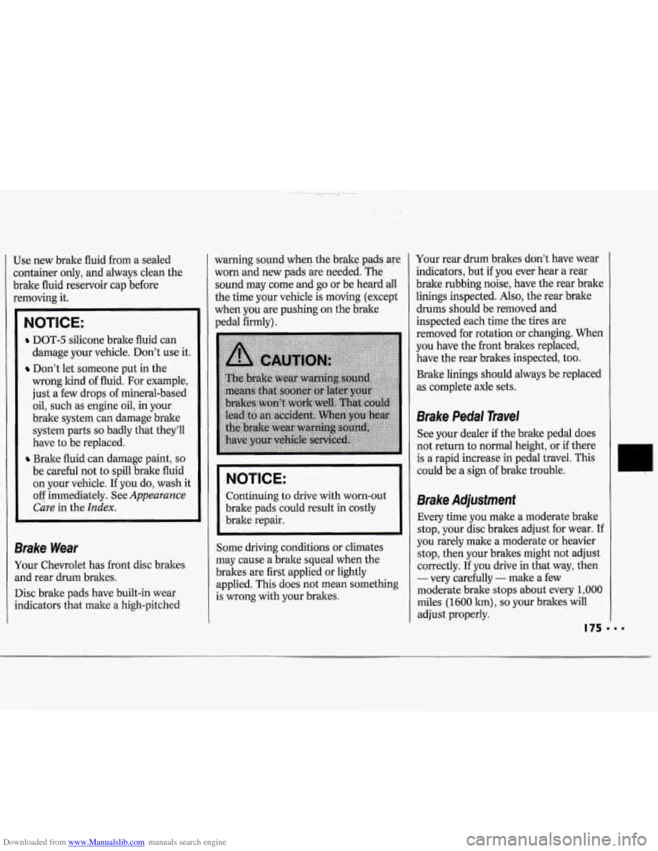 CHEVROLET CAVALIER 1994 1.G Owners Manual Downloaded from www.Manualslib.com manuals search engine Use  new  brake  fluid  from  a  sealed container  only, and always  clean  the 
brake  fluid  reservoir  cap before 
removing  it. 
I 
NOTICE: