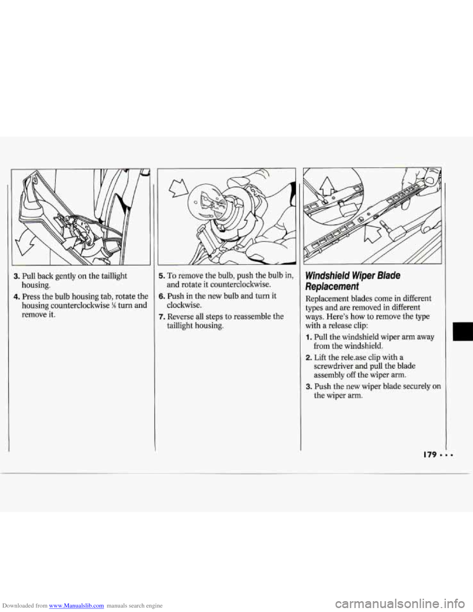 CHEVROLET CAVALIER 1994 1.G Owners Manual Downloaded from www.Manualslib.com manuals search engine 3. Pull back gently on the taillight
housing.
4. Press the bulb housing tab, rotate the
housing counterclockwise
% turn and
remove CHEVROLET CAVALIER 1994 1.G Owners Manual Downloaded from www.Manualslib.com manuals search engine 3. Pull back gently on the taillight
housing.
4. Press the bulb housing tab, rotate the
housing counterclockwise
% turn and
remove