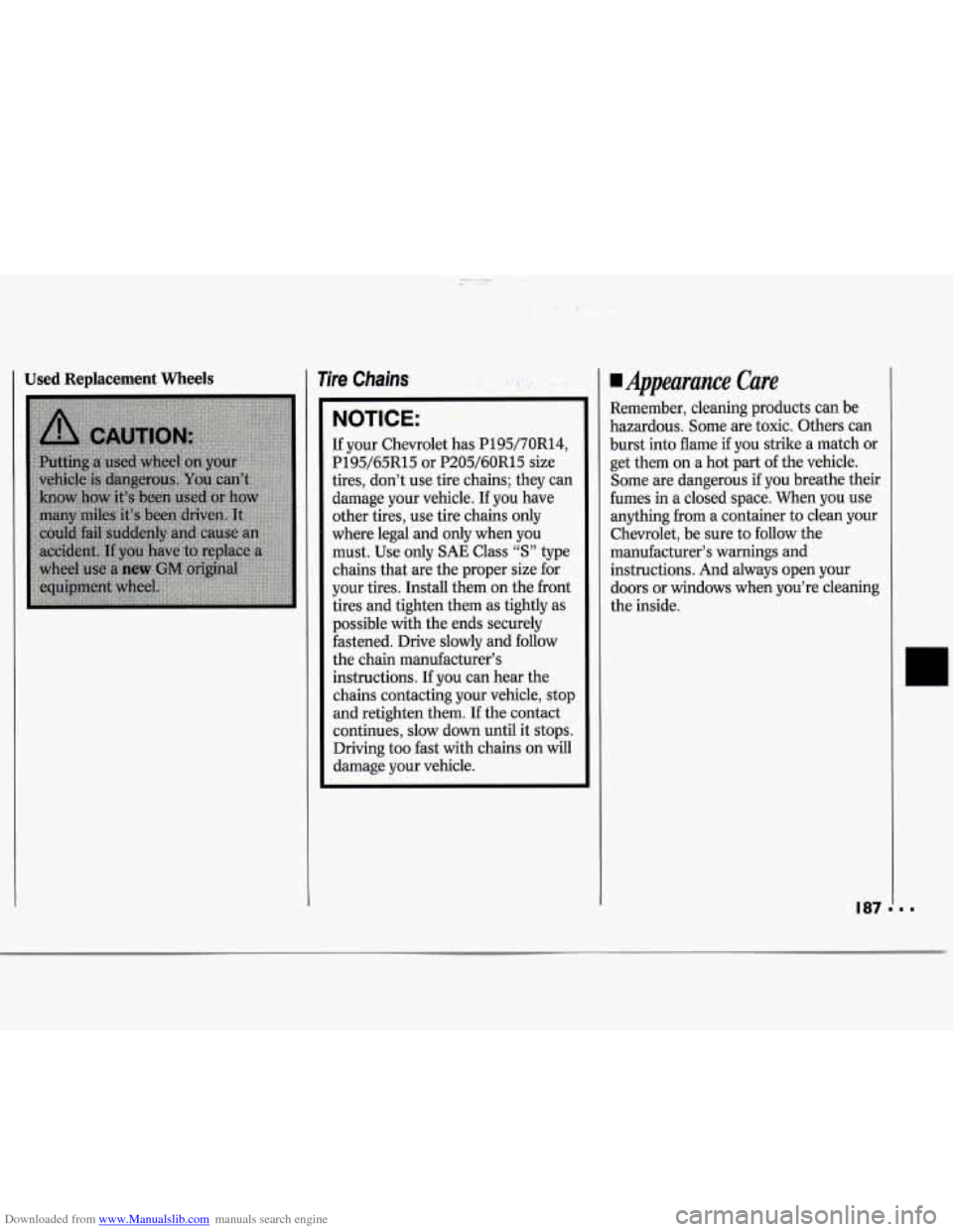 CHEVROLET CAVALIER 1994 1.G Owners Manual Downloaded from www.Manualslib.com manuals search engine I Used Replacement Wheels Tire Chains . ..
NOTICE:
If your Chevrolet has P195/70R14,
P195/65R15 or P205/60R15 size
tires, don’t u CHEVROLET CAVALIER 1994 1.G Owners Manual Downloaded from www.Manualslib.com manuals search engine I Used Replacement Wheels Tire Chains . ..
NOTICE:
If your Chevrolet has P195/70R14,
P195/65R15 or P205/60R15 size
tires, don’t u