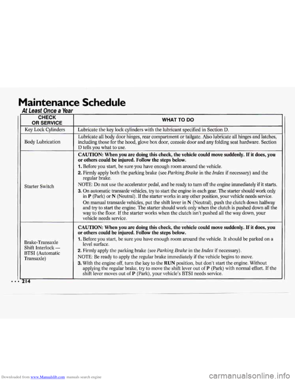 CHEVROLET CAVALIER 1994 1.G Owners Manual Downloaded from www.Manualslib.com manuals search engine Maintenance Schedule
At Leasf Once a Year
CHECK
-
-
-
OR SERVICE
Key Lock Cylinders
Body Lubrication
Starter Switch
Bralte-Trans CHEVROLET CAVALIER 1994 1.G Owners Manual Downloaded from www.Manualslib.com manuals search engine Maintenance Schedule
At Leasf Once a Year
CHECK
-
-
-
OR SERVICE
Key Lock Cylinders
Body Lubrication
Starter Switch
Bralte-Trans