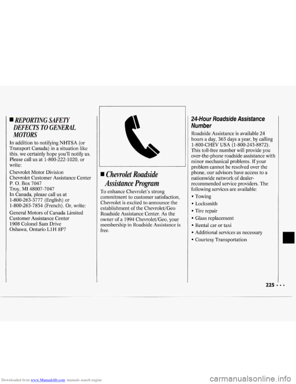 CHEVROLET CAVALIER 1994 1.G Owners Manual Downloaded from www.Manualslib.com manuals search engine 4 REPORTING SAFETY
DEFECTS TO GENERAL
MOTORS:
In addition to notlfying NHTSA (or
Transport Canada) in a situation like
this, we ce CHEVROLET CAVALIER 1994 1.G Owners Manual Downloaded from www.Manualslib.com manuals search engine 4 REPORTING SAFETY
DEFECTS TO GENERAL
MOTORS:
In addition to notlfying NHTSA (or
Transport Canada) in a situation like
this, we ce