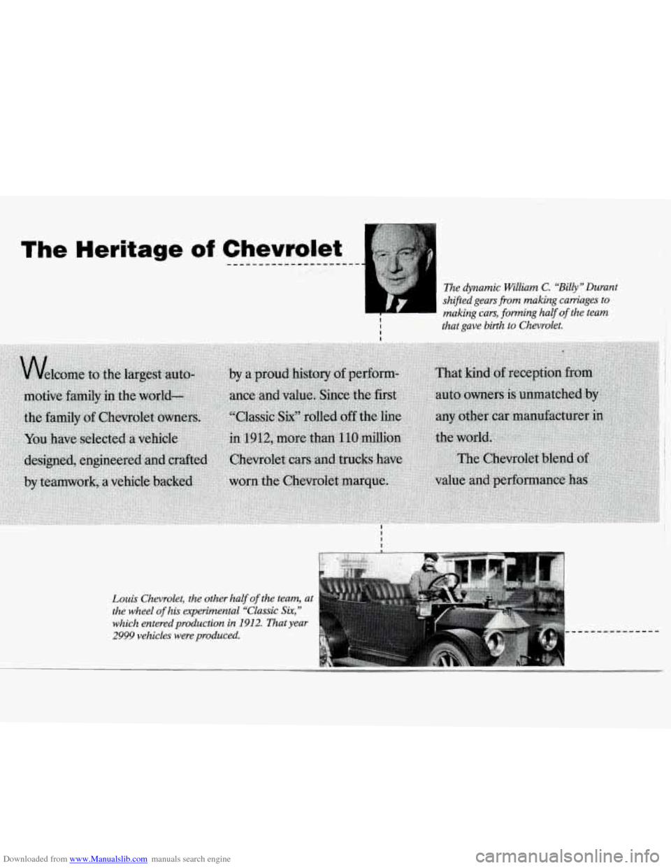 CHEVROLET CAVALIER 1994 1.G Owners Manual Downloaded from www.Manualslib.com manuals search engine The Heritage of Chevrolet ..................... ,,
The dynamic William C. ‘%illy” Durant
shifted gears
from making carriages to
I ma CHEVROLET CAVALIER 1994 1.G Owners Manual Downloaded from www.Manualslib.com manuals search engine The Heritage of Chevrolet ..................... ,,
The dynamic William C. ‘%illy” Durant
shifted gears
from making carriages to
I ma