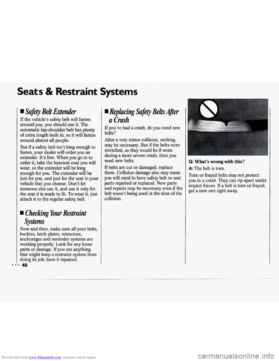 CHEVROLET CAVALIER 1994 1.G Service Manual Downloaded from www.Manualslib.com manuals search engine Seats & Restraint Systems
4 Safety Belt Eaeder
If the vehicle’s safety belt will fasten
around you, you should use it. The
auto CHEVROLET CAVALIER 1994 1.G Service Manual Downloaded from www.Manualslib.com manuals search engine Seats & Restraint Systems
4 Safety Belt Eaeder
If the vehicle’s safety belt will fasten
around you, you should use it. The
auto
