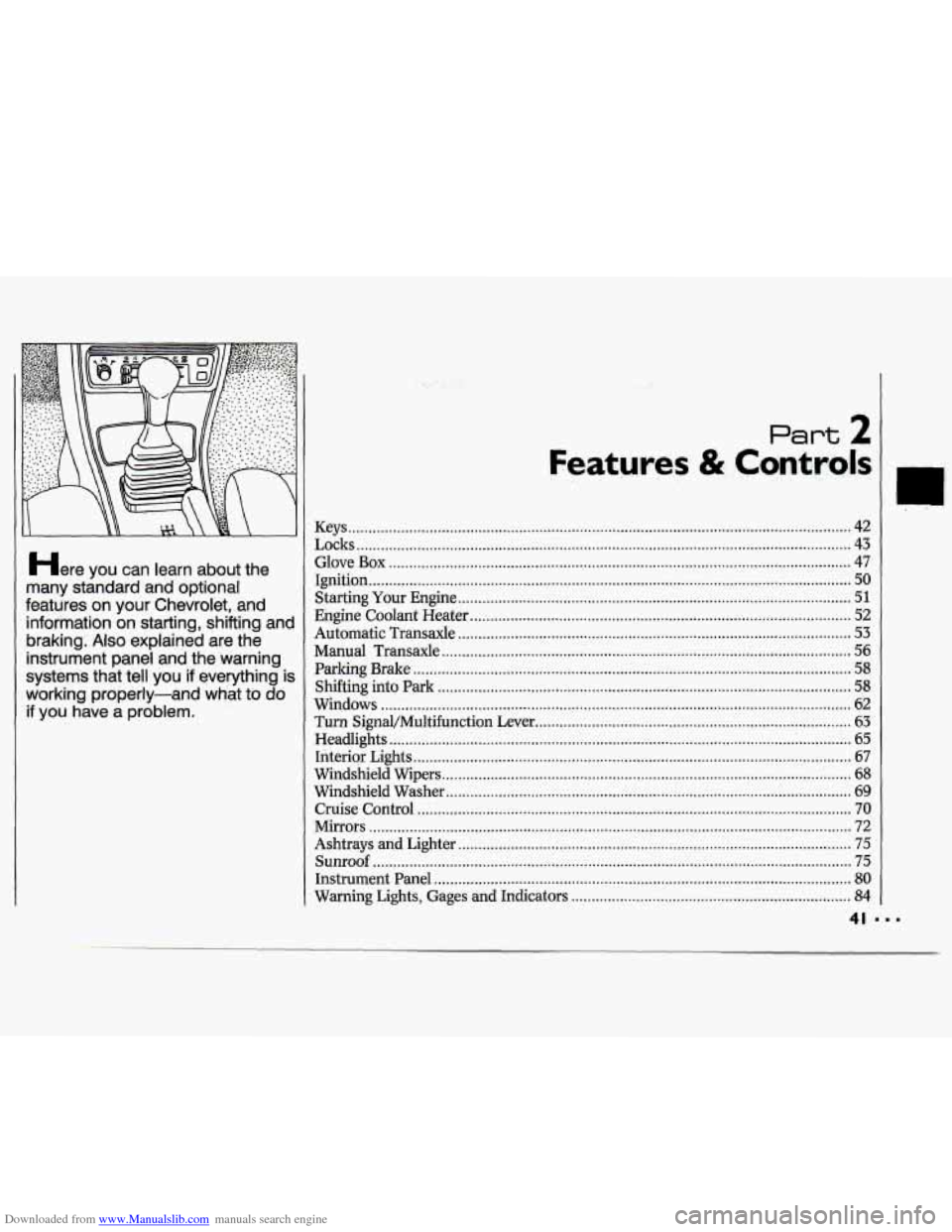 CHEVROLET CAVALIER 1994 1.G Owners Manual Downloaded from www.Manualslib.com manuals search engine Here you can learn about the
many standard and optional
features on your Chevrolet. and information on starting. shifiing an CHEVROLET CAVALIER 1994 1.G Owners Manual Downloaded from www.Manualslib.com manuals search engine Here you can learn about the
many standard and optional
features on your Chevrolet. and information on starting. shifiing an