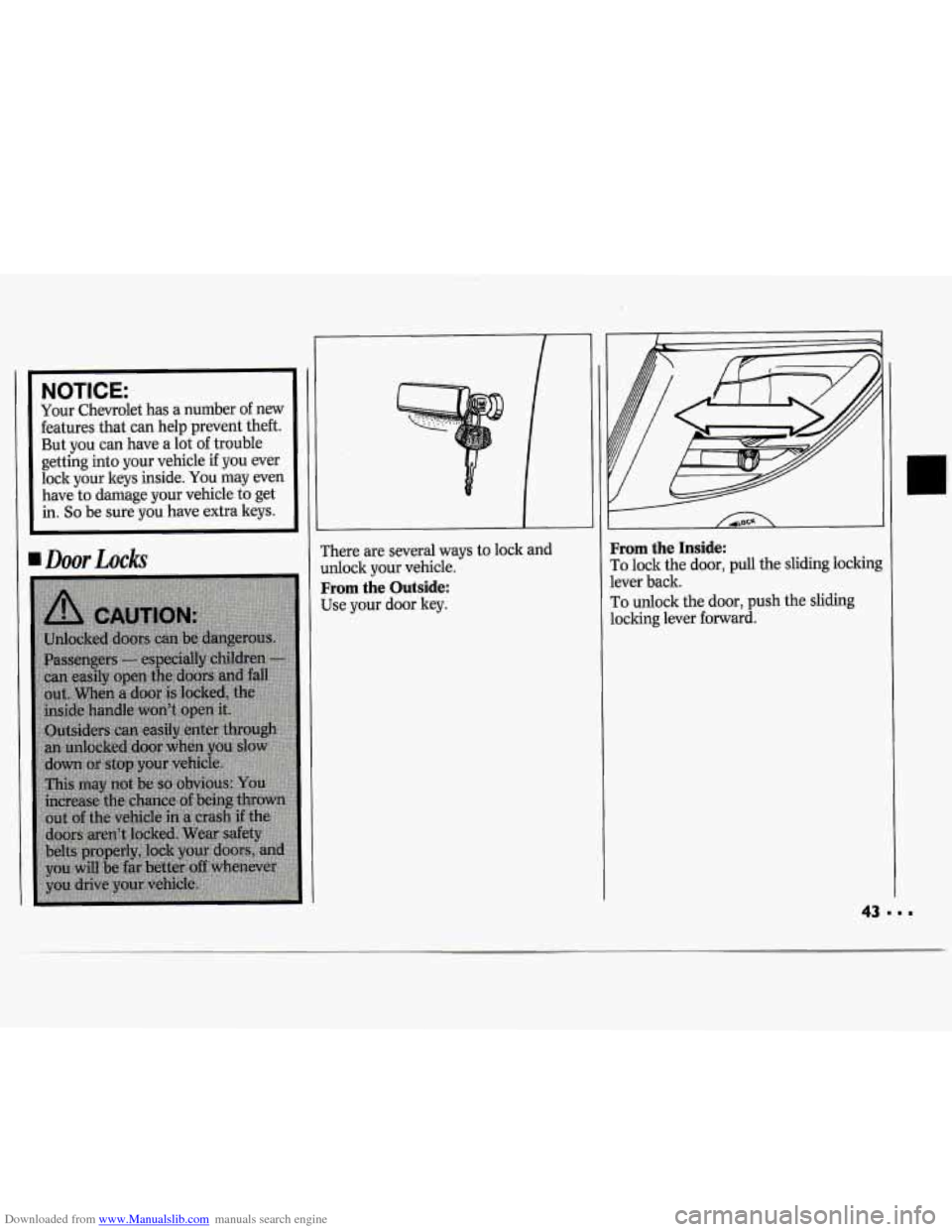 CHEVROLET CAVALIER 1994 1.G Service Manual Downloaded from www.Manualslib.com manuals search engine NOTICE:
Your Chevrolet has a number of new
features that can help prevent theft.
But you can have a lot
of trouble
getting into CHEVROLET CAVALIER 1994 1.G Service Manual Downloaded from www.Manualslib.com manuals search engine NOTICE:
Your Chevrolet has a number of new
features that can help prevent theft.
But you can have a lot
of trouble
getting into
