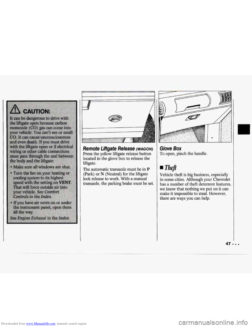 CHEVROLET CAVALIER 1994 1.G Owners Manual Downloaded from www.Manualslib.com manuals search engine Remote Liltgate Release (WAGON)
Press the yellow liftgate release button
located in the glove
box to release the
liftgate.
The aut CHEVROLET CAVALIER 1994 1.G Owners Manual Downloaded from www.Manualslib.com manuals search engine Remote Liltgate Release (WAGON)
Press the yellow liftgate release button
located in the glove
box to release the
liftgate.
The aut