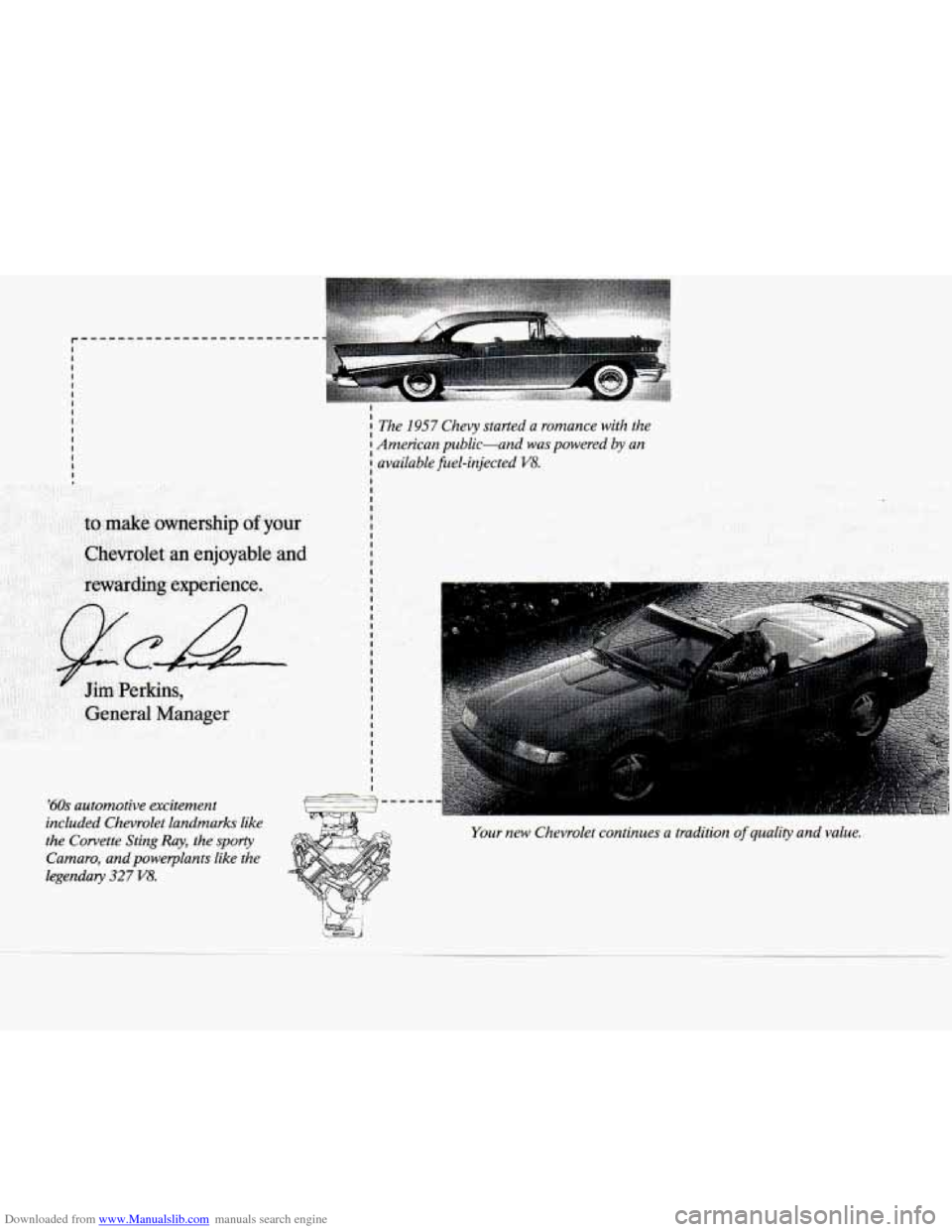CHEVROLET CAVALIER 1994 1.G Owners Manual Downloaded from www.Manualslib.com manuals search engine The 1957 Chevy started a romance with the
American public-and was powered by an
I available &el-injected V8.
I
I
60s automotive CHEVROLET CAVALIER 1994 1.G Owners Manual Downloaded from www.Manualslib.com manuals search engine The 1957 Chevy started a romance with the
American public-and was powered by an
I available &el-injected V8.
I
I
60s automotive