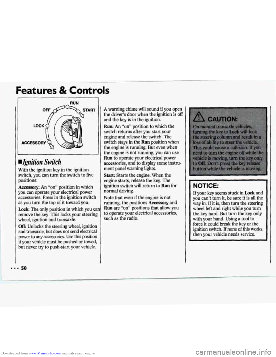 CHEVROLET CAVALIER 1994 1.G Workshop Manual Downloaded from www.Manualslib.com manuals search engine Features & Controls
RUN
.Ignition Switch
With the ignition key in the ignition
switch, you can turn
the switch to five
positions:
A CHEVROLET CAVALIER 1994 1.G Workshop Manual Downloaded from www.Manualslib.com manuals search engine Features & Controls
RUN
.Ignition Switch
With the ignition key in the ignition
switch, you can turn
the switch to five
positions:
A
