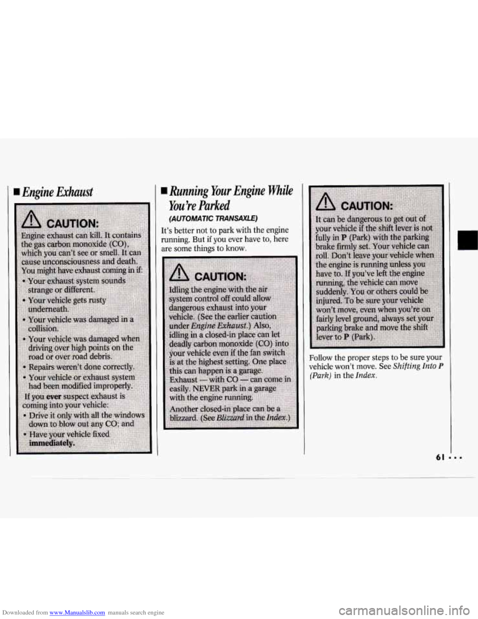 CHEVROLET CAVALIER 1994 1.G Repair Manual Downloaded from www.Manualslib.com manuals search engine Engine Exhaust Running Your Engine while
You’re Parked
(AUTOMATIC TRANSAXLE)
It’s
better not to park with the engine
running. Bu CHEVROLET CAVALIER 1994 1.G Repair Manual Downloaded from www.Manualslib.com manuals search engine Engine Exhaust Running Your Engine while
You’re Parked
(AUTOMATIC TRANSAXLE)
It’s
better not to park with the engine
running. Bu