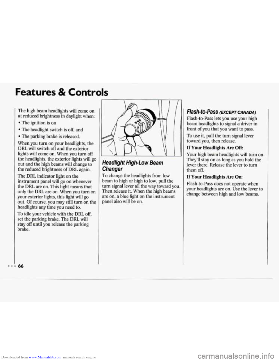 CHEVROLET CAVALIER 1994 1.G Repair Manual Downloaded from www.Manualslib.com manuals search engine Features & Controls
The high beam headlights will come on
at reduced brightness in daylight when:
The ignition is on
The headligh CHEVROLET CAVALIER 1994 1.G Repair Manual Downloaded from www.Manualslib.com manuals search engine Features & Controls
The high beam headlights will come on
at reduced brightness in daylight when:
The ignition is on
The headligh