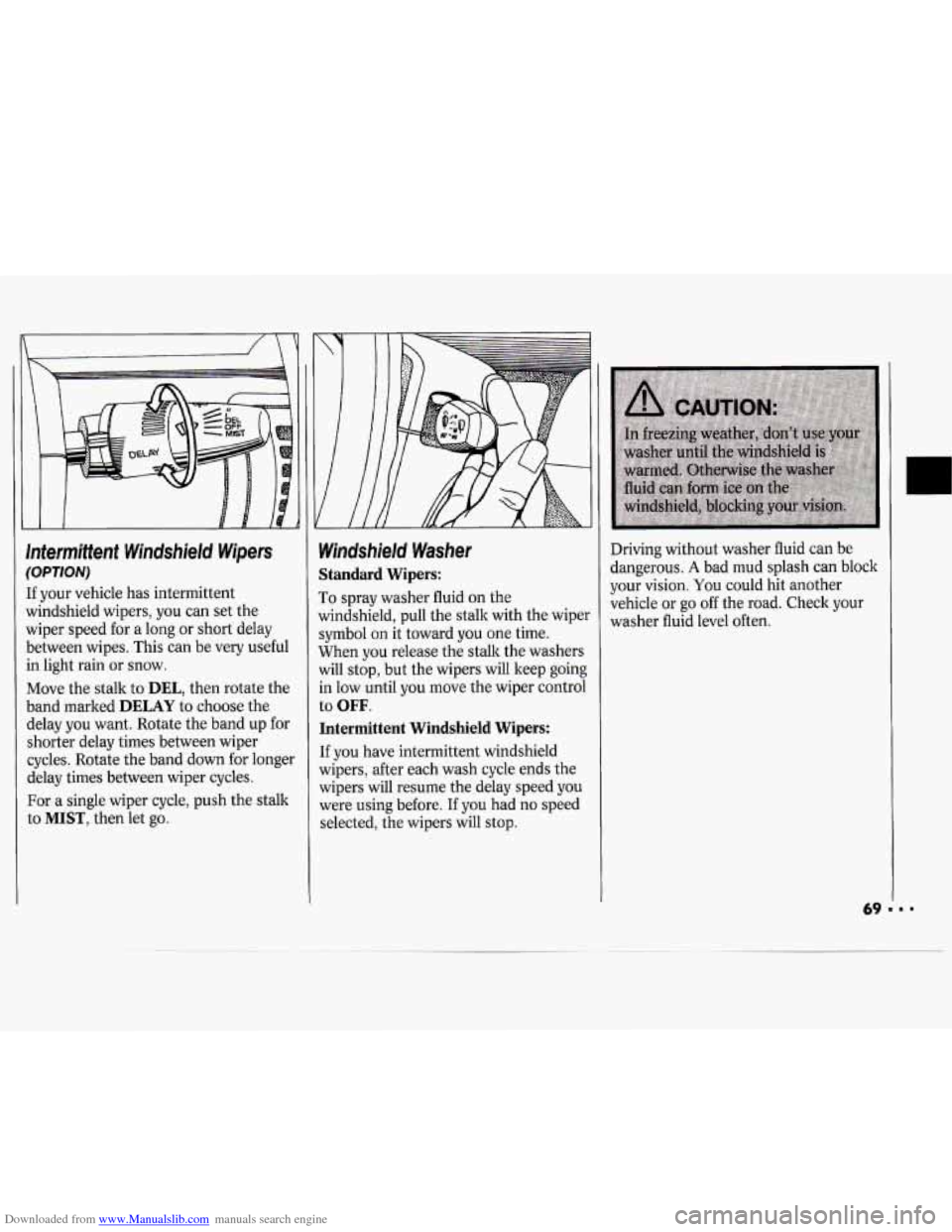 CHEVROLET CAVALIER 1994 1.G Repair Manual Downloaded from www.Manualslib.com manuals search engine c
II
Intermittent Windshield Wipers
(OPTION)
If your vehicle has intermittent
windshield wipers, you can set the
wiper speed for CHEVROLET CAVALIER 1994 1.G Repair Manual Downloaded from www.Manualslib.com manuals search engine c
II
Intermittent Windshield Wipers
(OPTION)
If your vehicle has intermittent
windshield wipers, you can set the
wiper speed for