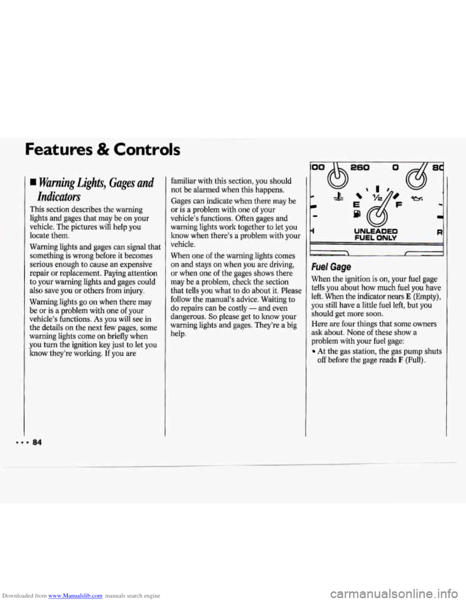 CHEVROLET CAVALIER 1994 1.G Manual Online Downloaded from www.Manualslib.com manuals search engine Features & Controls
Warning Lights, Gages and
Indicators
This section describes the warning
lights and gages that may be on your
veh CHEVROLET CAVALIER 1994 1.G Manual Online Downloaded from www.Manualslib.com manuals search engine Features & Controls
Warning Lights, Gages and
Indicators
This section describes the warning
lights and gages that may be on your
veh