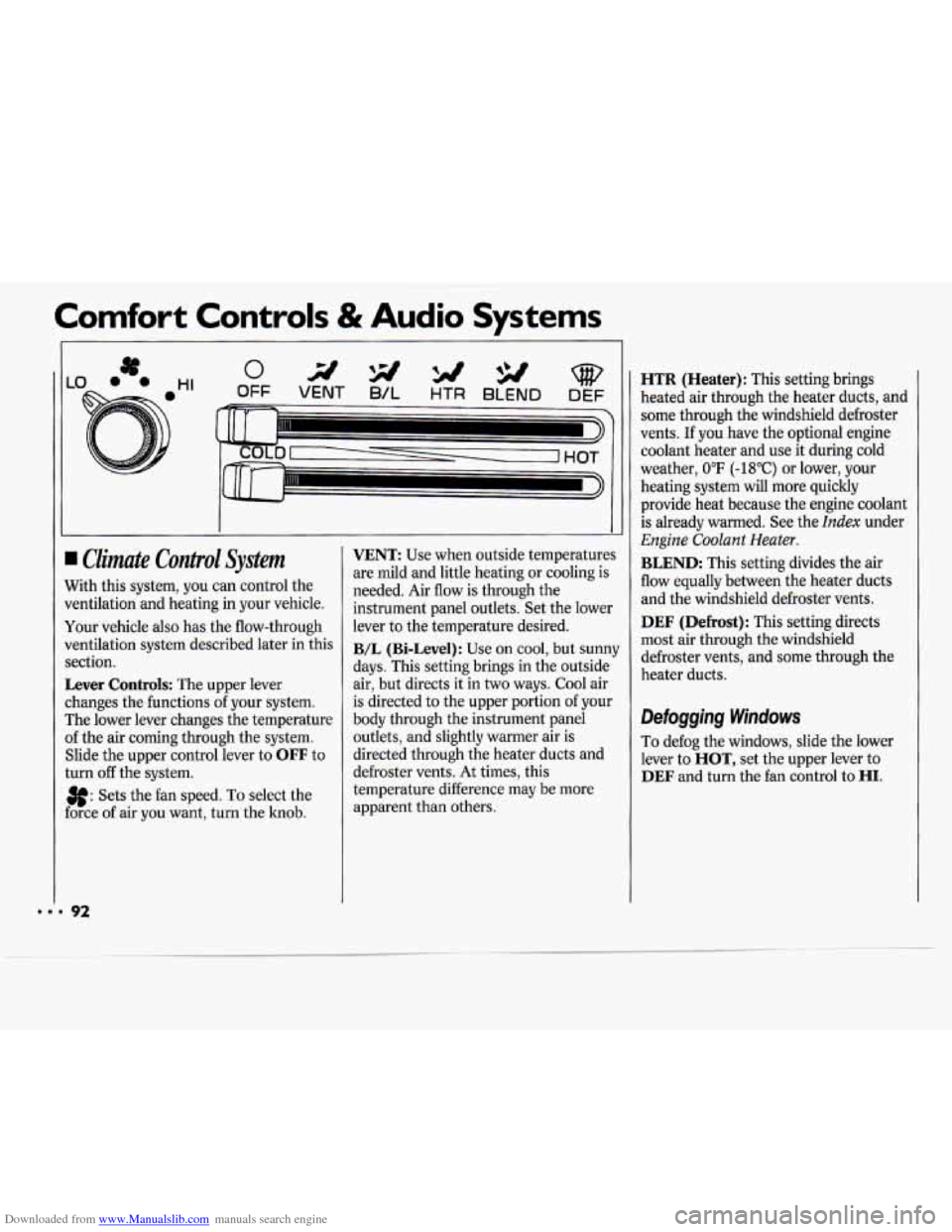 CHEVROLET CAVALIER 1994 1.G Owners Manual Downloaded from www.Manualslib.com manuals search engine Comfort  Controls & Audio Systems 
I Climate  Control  System 
Nith this system,  you  can control the 
rentilation  and heating  in  your  veh