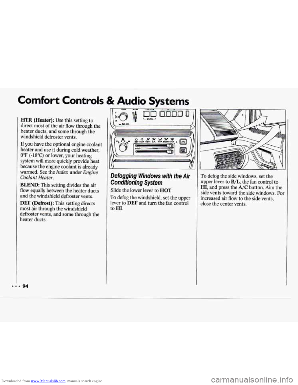 CHEVROLET CAVALIER 1994 1.G Owners Manual Downloaded from www.Manualslib.com manuals search engine Comfort Controls & Audio Systems 
HTR (Heater): Use this setting  to 
direct  most of the  air flow  through the 
heater ducts, and  some throu