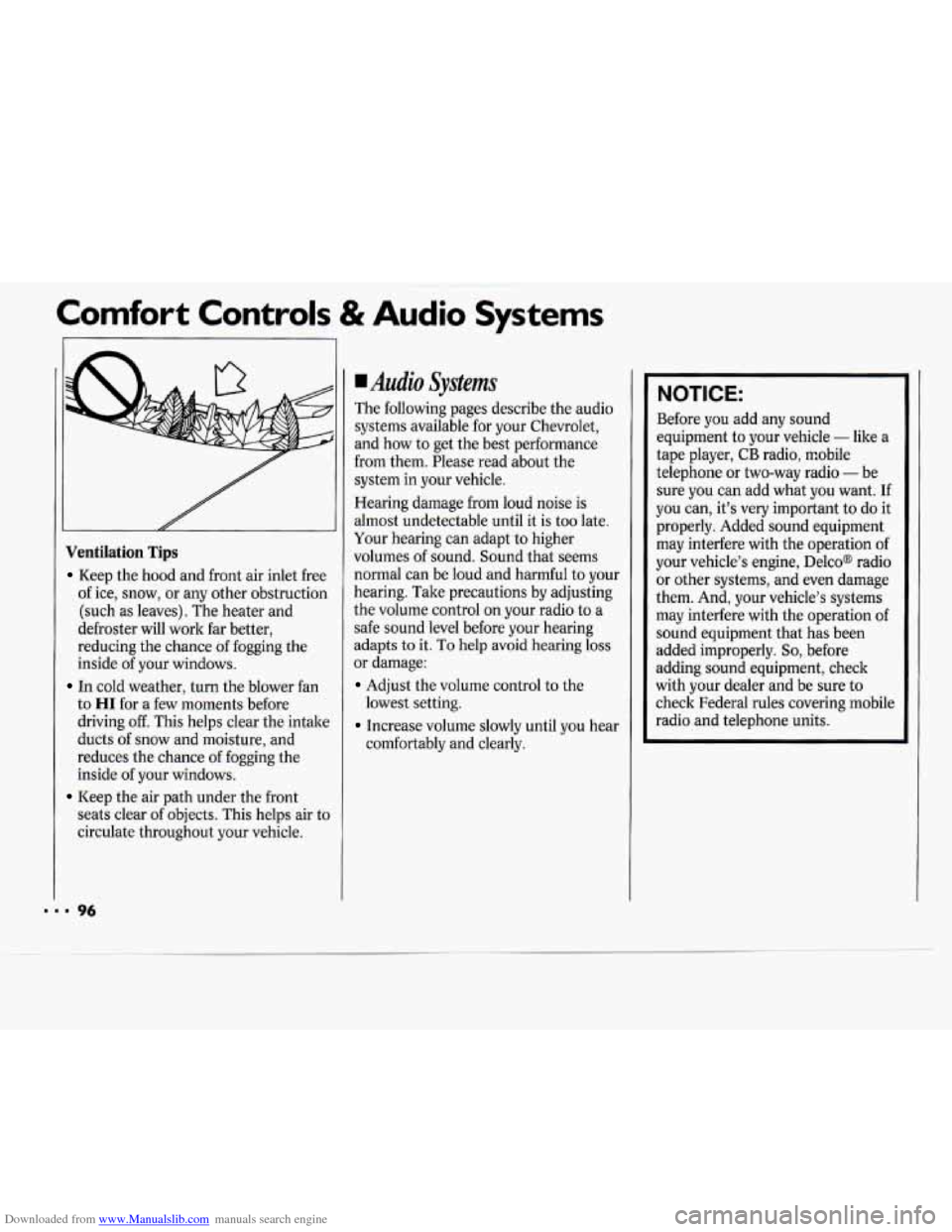 CHEVROLET CAVALIER 1994 1.G Owners Manual Downloaded from www.Manualslib.com manuals search engine Comfort Controls & Audio Systems 
Ventilation Tips 
Keep the hood  and front  air  inlet  free 
of  ice,  snow,  or  any  other obstruction 
(s