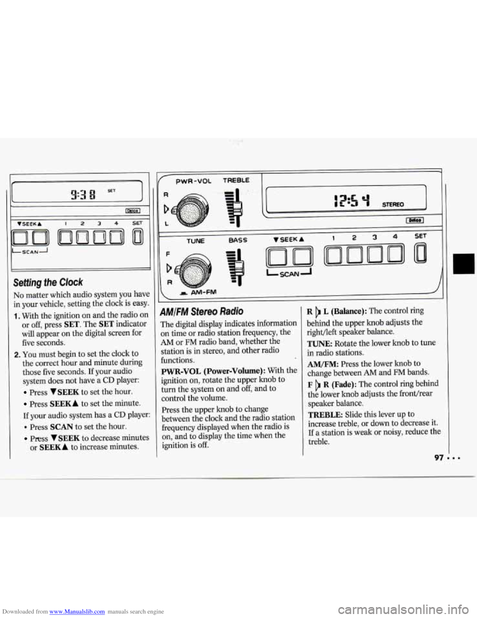 CHEVROLET CAVALIER 1994 1.G Owners Manual Downloaded from www.Manualslib.com manuals search engine If- 71 
c 
VSEEKA 1234sET 
I ILSCANA 
I I 
No matter which audio system  you  have 
in  your  vehicle,  setting the clock  is  easy. 
1. With 