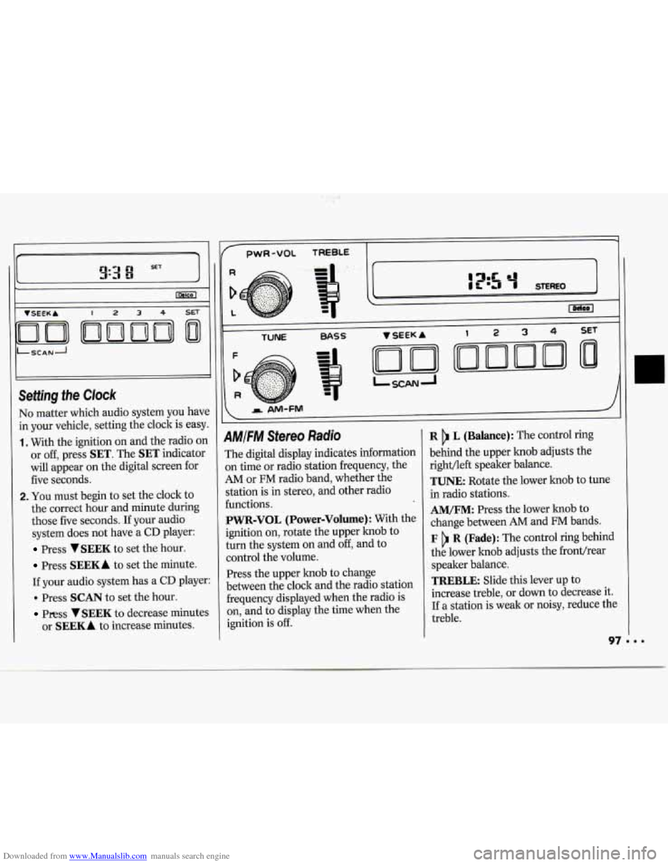 CHEVROLET CAVALIER 1994 1.G Owners Manual Downloaded from www.Manualslib.com manuals search engine If- 71
c
VSEEKA 1234sET
I ILSCANA
I I
No matter which audio system you have
in your vehicle, setting the clock is easy.
1. With CHEVROLET CAVALIER 1994 1.G Owners Manual Downloaded from www.Manualslib.com manuals search engine If- 71
c
VSEEKA 1234sET
I ILSCANA
I I
No matter which audio system you have
in your vehicle, setting the clock is easy.
1. With