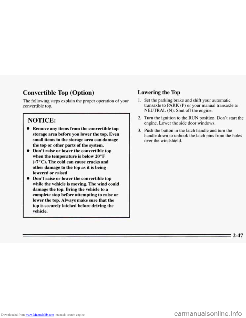 CHEVROLET CAVALIER 1995 3.G Owners Manual Downloaded from www.Manualslib.com manuals search engine Convertible Top (Option)
The following steps explain the proper operation of your
convertible top.
NOTICE:
Remove any items from th CHEVROLET CAVALIER 1995 3.G Owners Manual Downloaded from www.Manualslib.com manuals search engine Convertible Top (Option)
The following steps explain the proper operation of your
convertible top.
NOTICE:
Remove any items from th