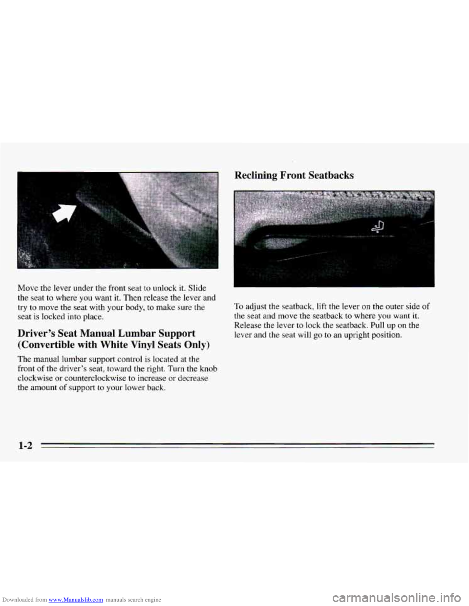CHEVROLET CAVALIER 1995 3.G User Guide Downloaded from www.Manualslib.com manuals search engine Move the lever under the front seat to unlock it. Slide
the seat to where you want it. Then release the lever and
try to move the s CHEVROLET CAVALIER 1995 3.G User Guide Downloaded from www.Manualslib.com manuals search engine Move the lever under the front seat to unlock it. Slide
the seat to where you want it. Then release the lever and
try to move the s